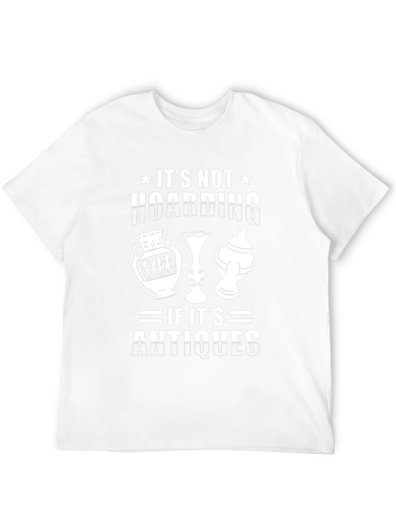 Antique Collector T-Shirt: Its Not Hoarding!