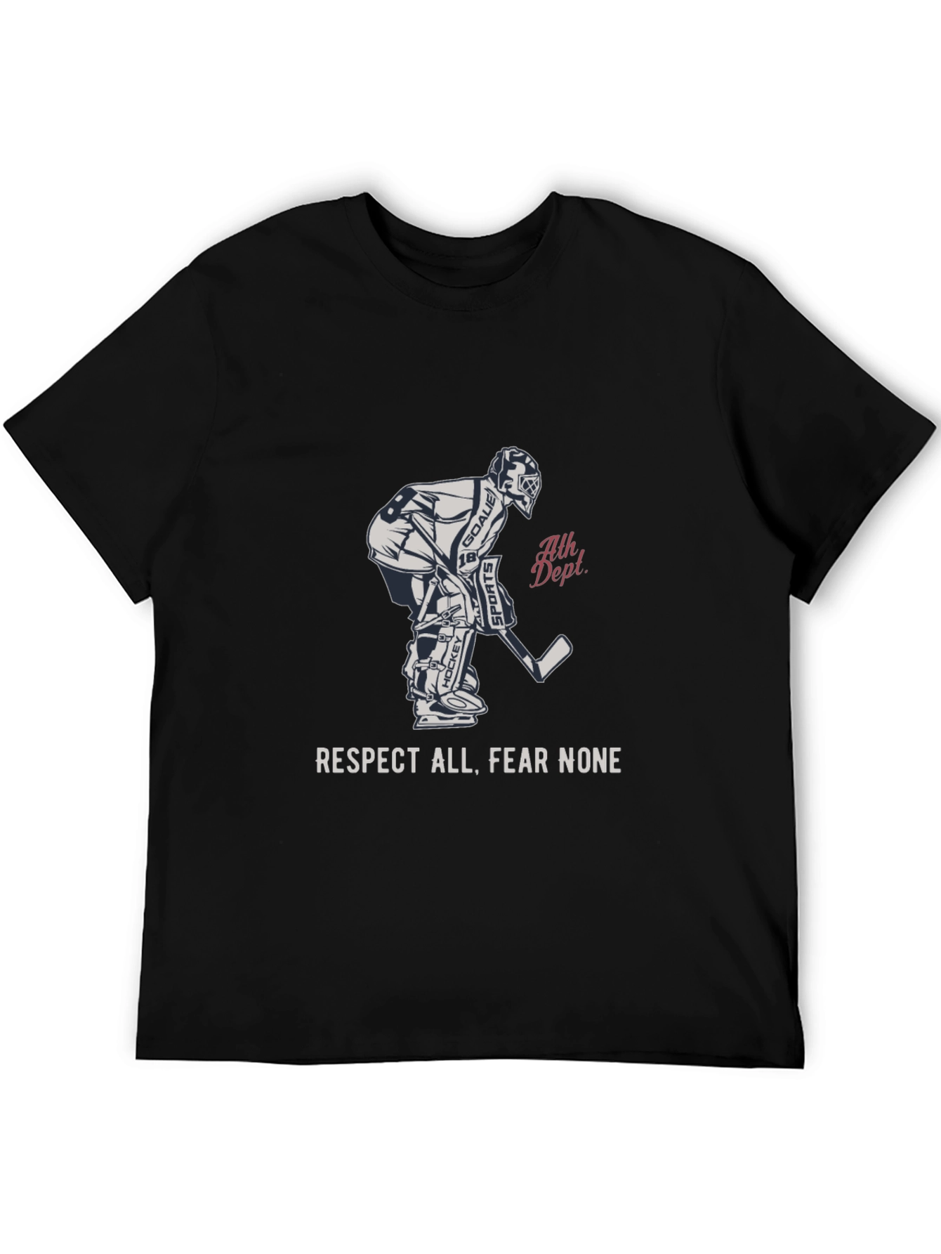 Hockey Goalie T-Shirt - Respect All Fear None