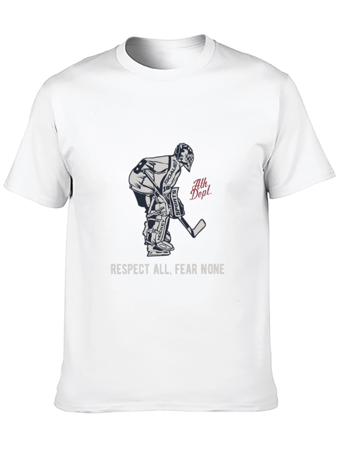 Hockey Goalie T-Shirt - Respect All Fear None