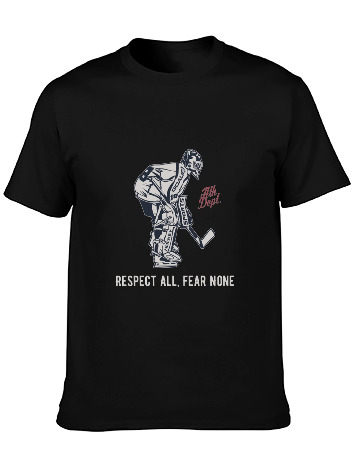 Hockey Goalie T-Shirt - Respect All Fear None