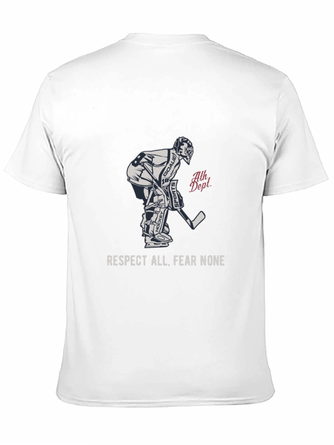 Hockey Goalie T-Shirt - Respect All Fear None