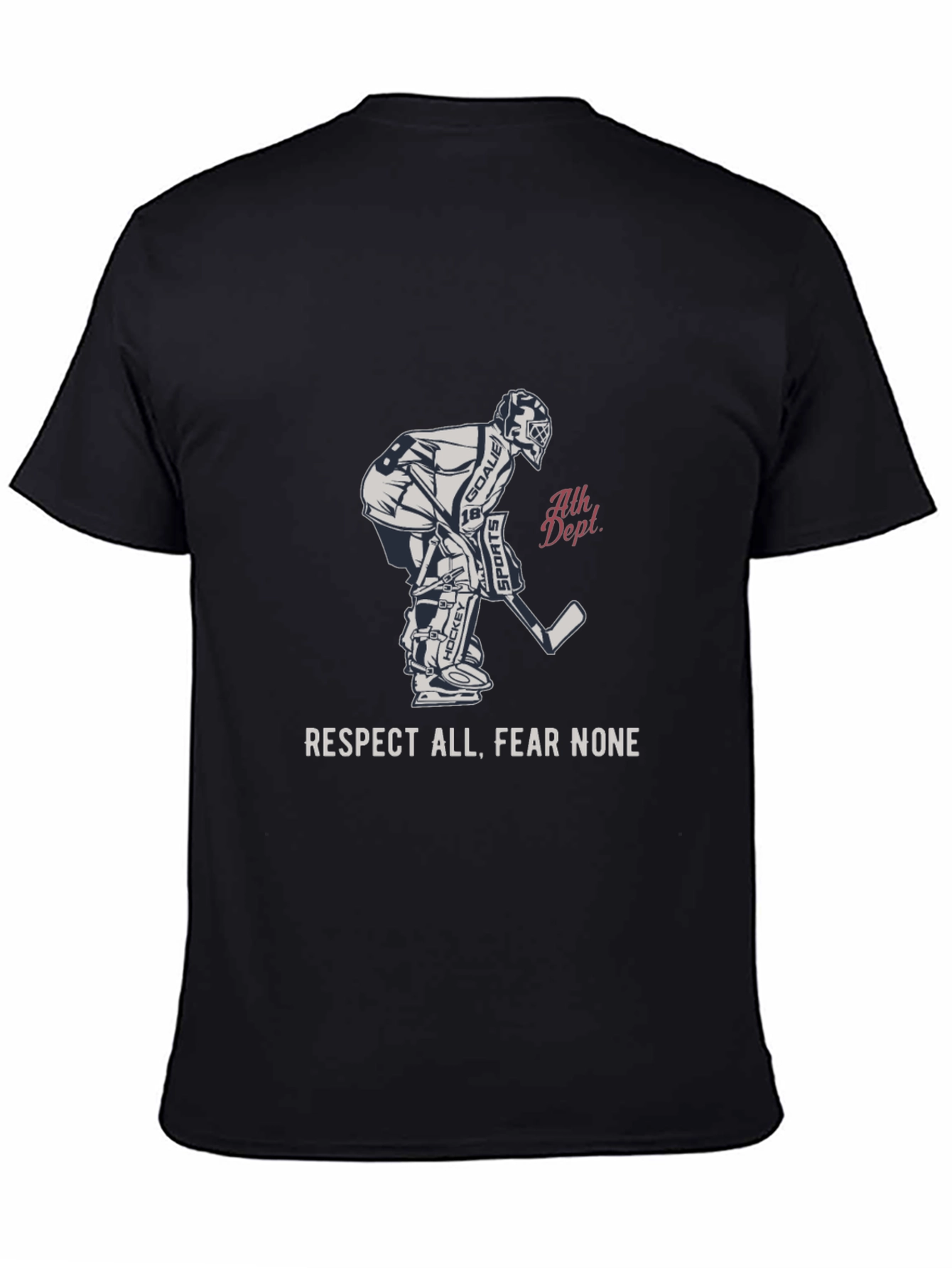 Hockey Goalie T-Shirt - Respect All Fear None