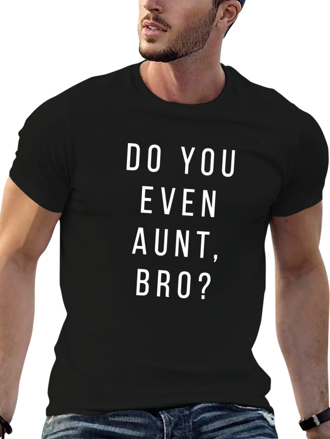 Do You Even Aunt Bro? Graphic T-Shirt