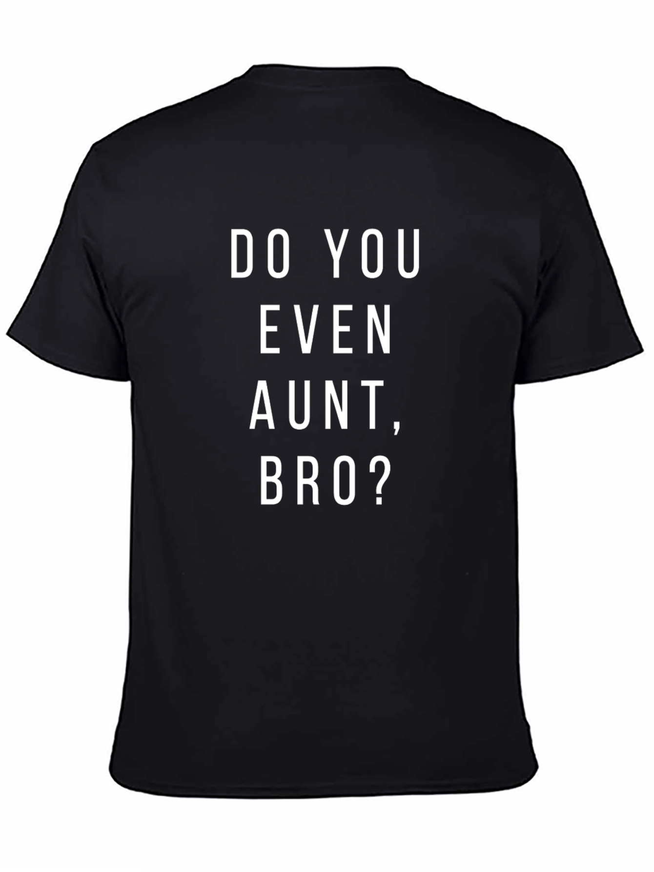 Do You Even Aunt Bro? Graphic T-Shirt