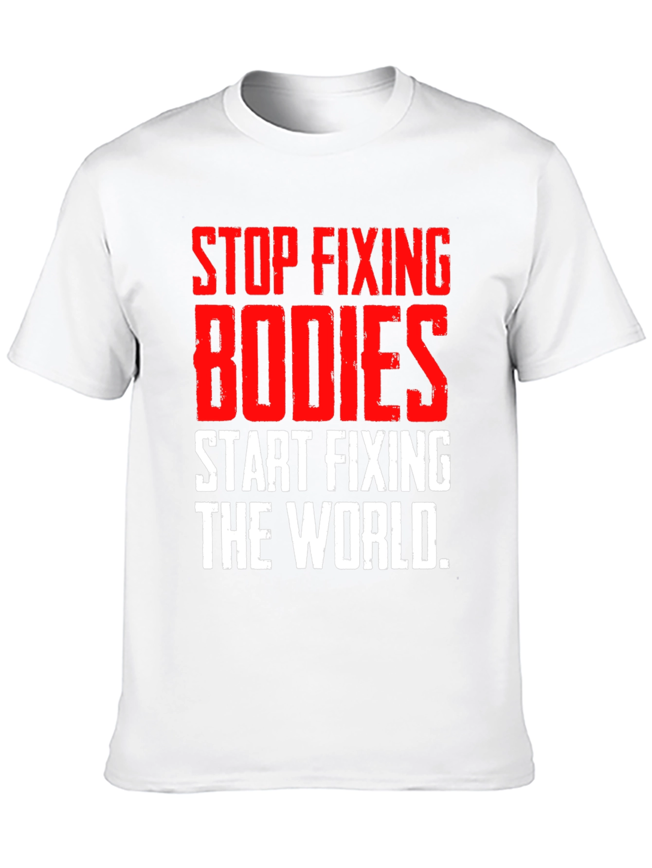 Stop Fixing Bodies Graphic Tee