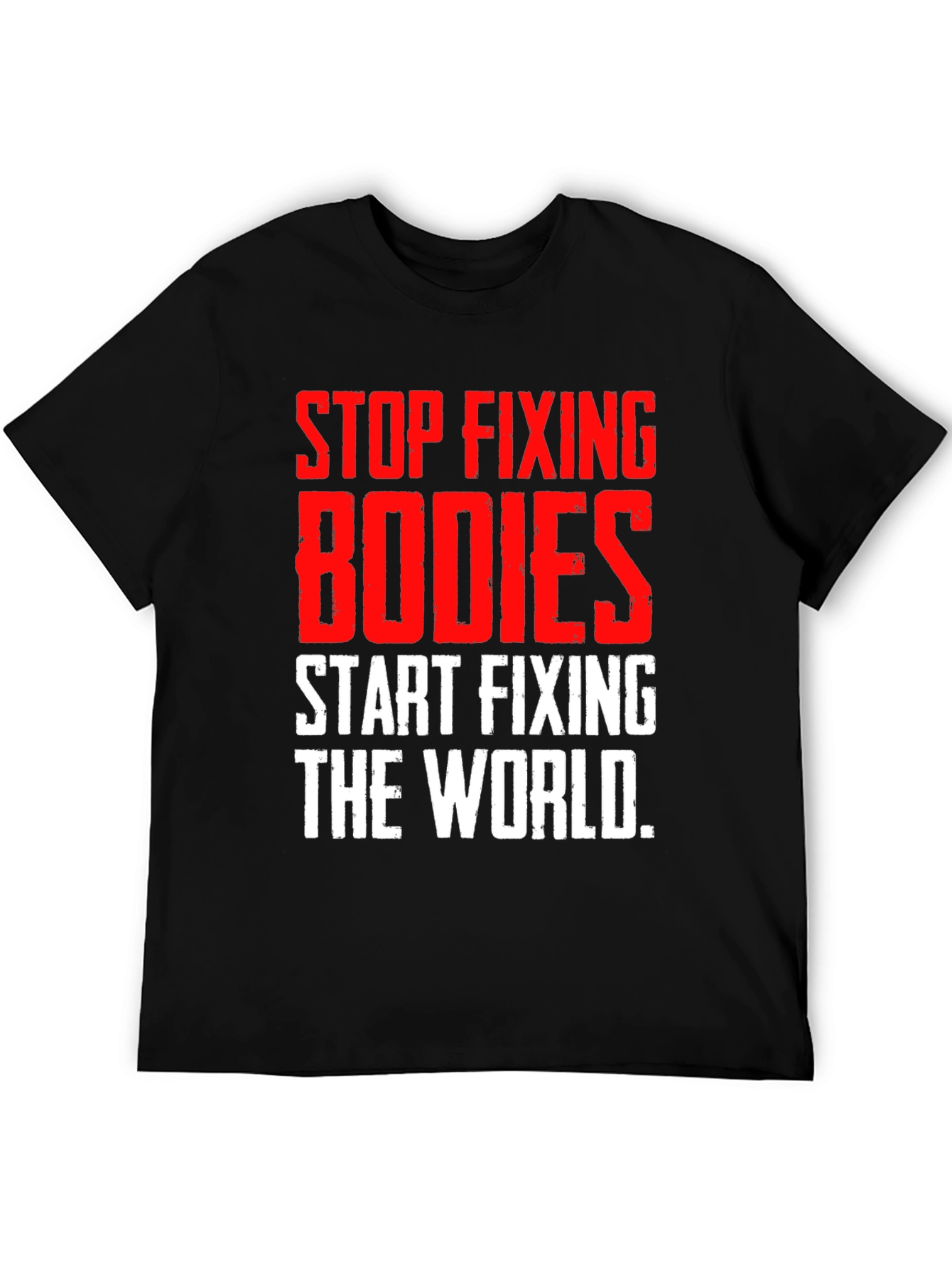 Stop Fixing Bodies Graphic Tee