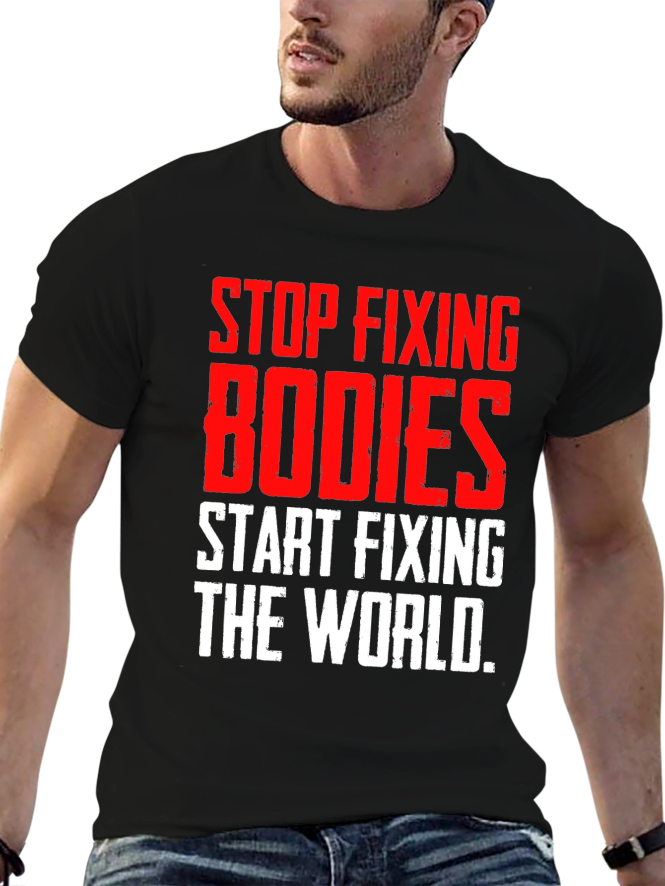 Stop Fixing Bodies Graphic Tee