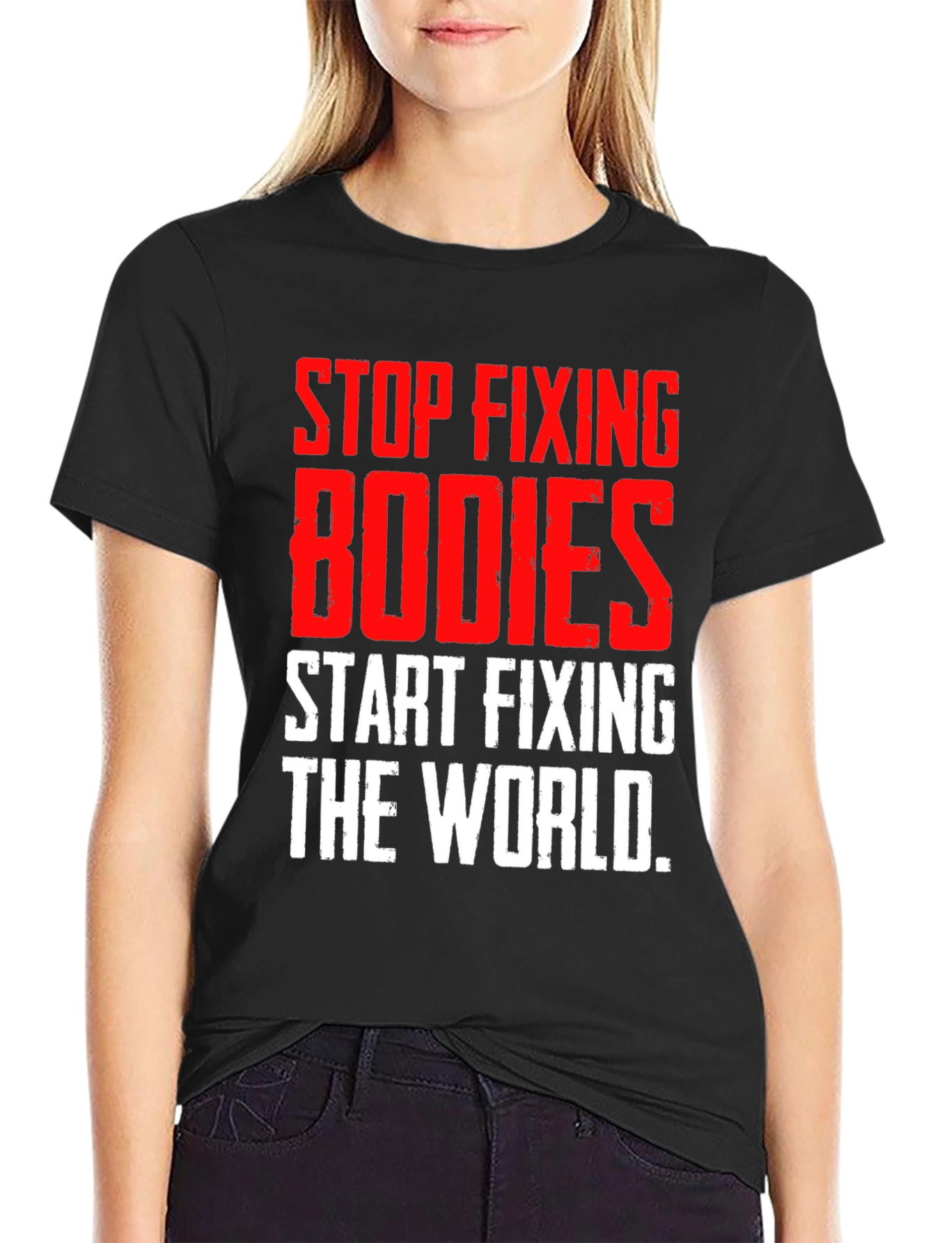 Stop Fixing Bodies Graphic Tee