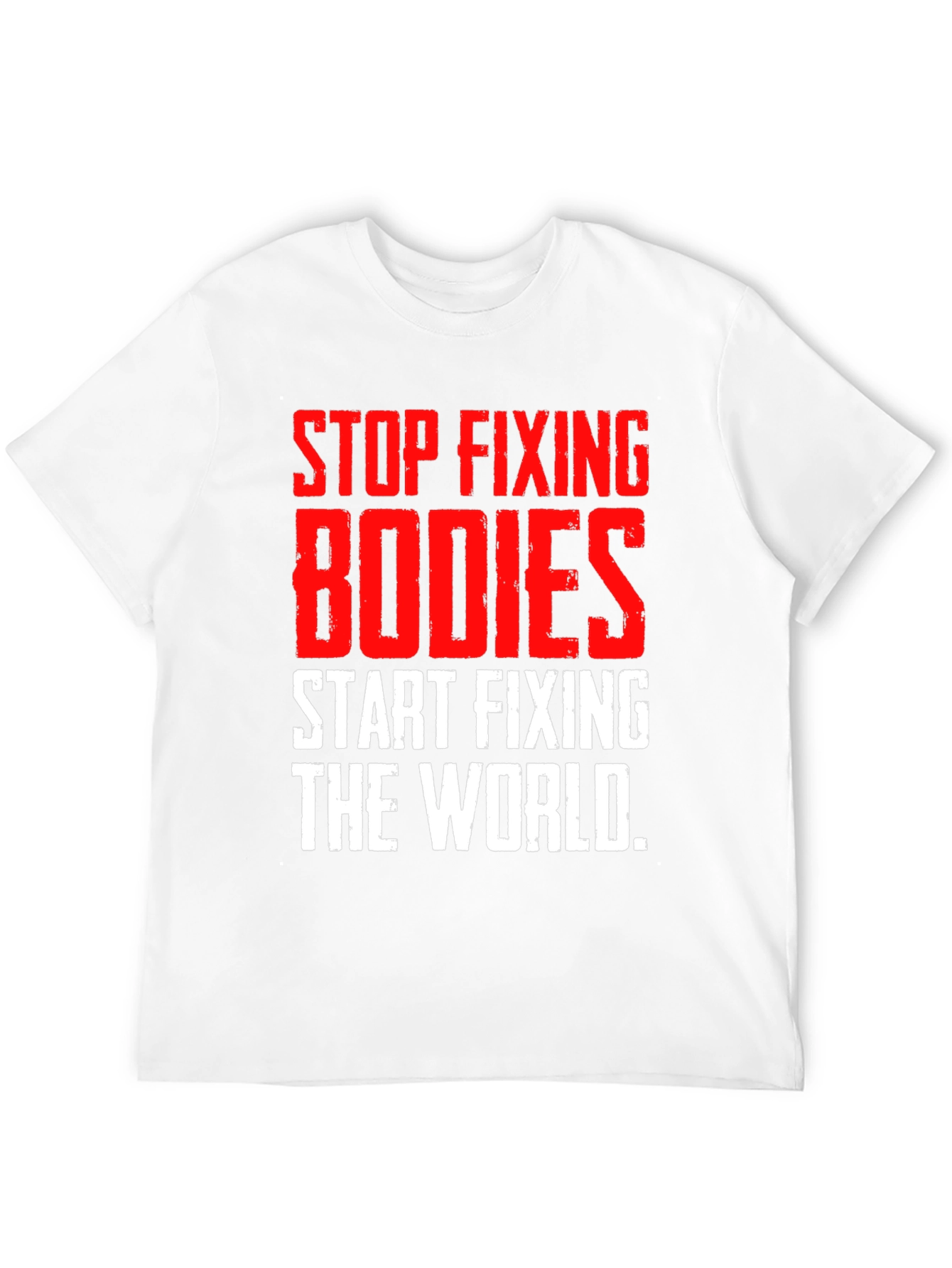 Stop Fixing Bodies Graphic Tee