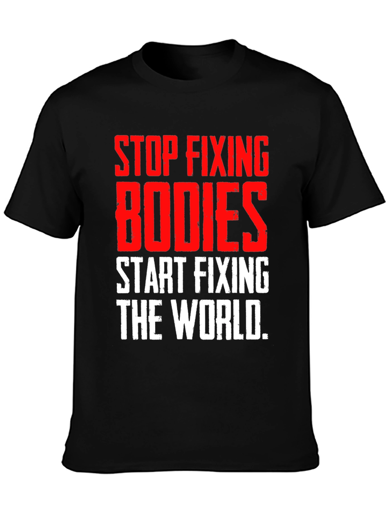 Stop Fixing Bodies Graphic Tee