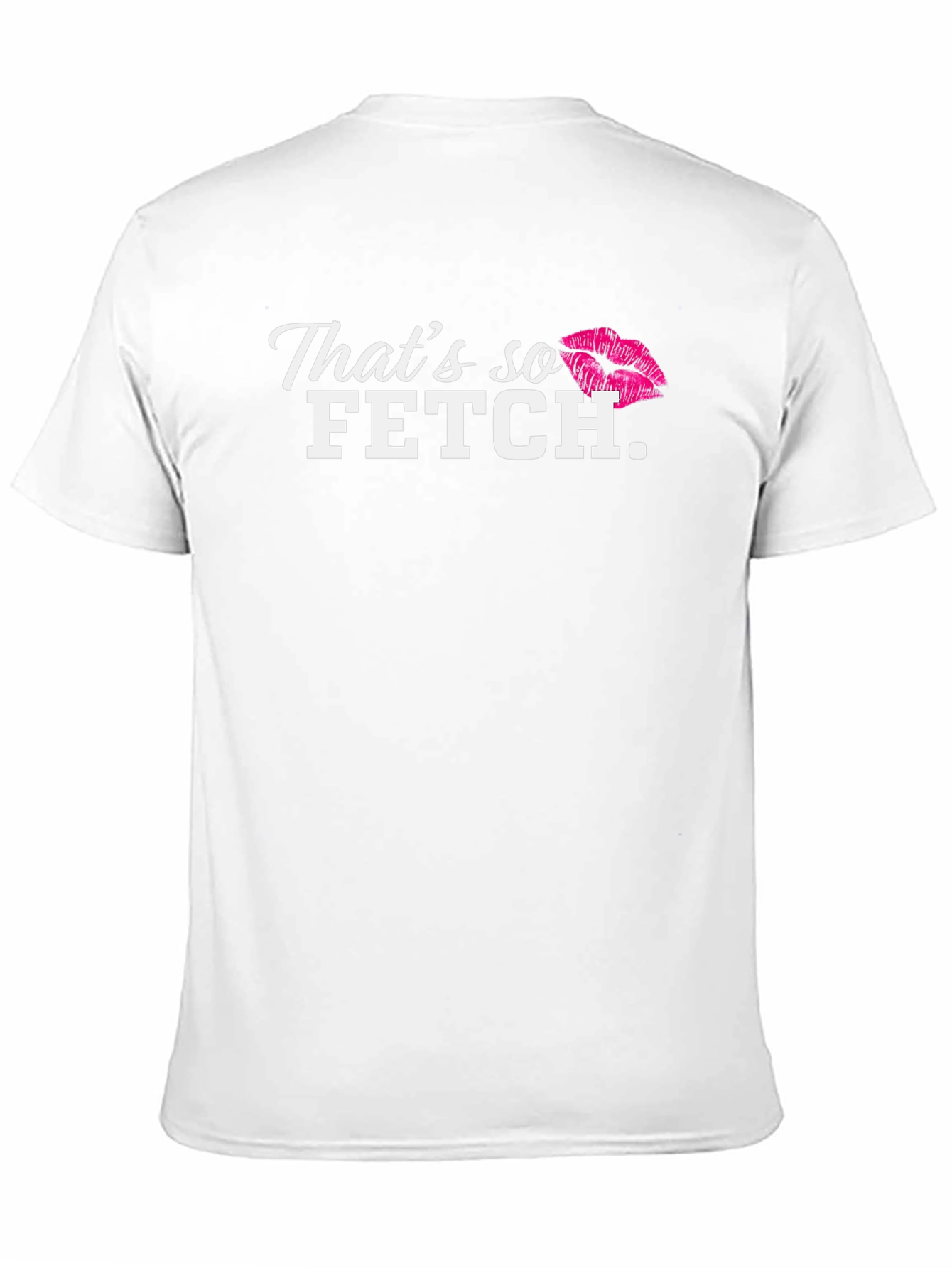 Thats so Fetch T-Shirt - Mean Girls Inspired
