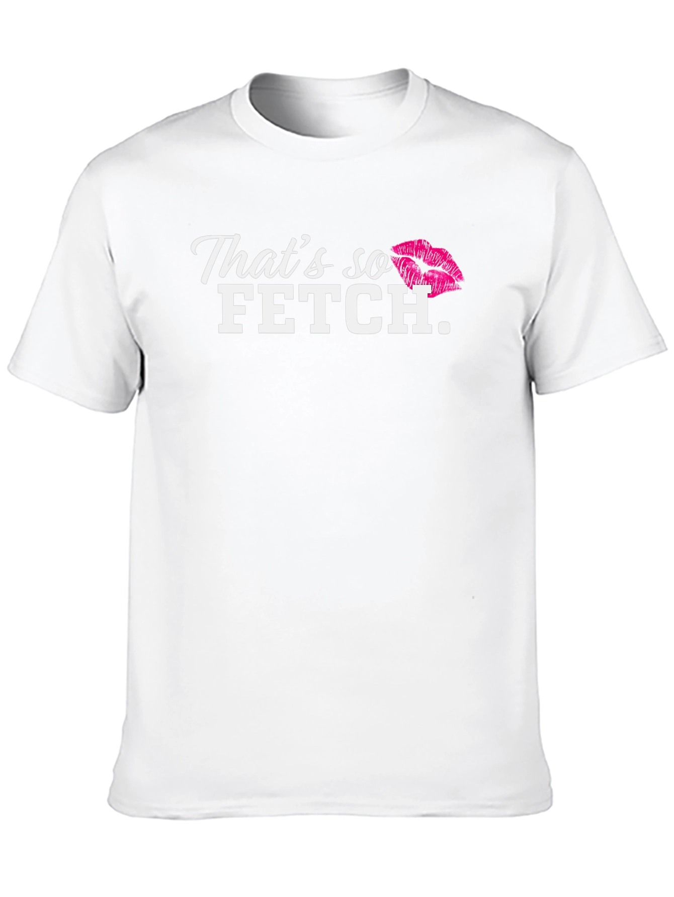 Thats so Fetch T-Shirt - Mean Girls Inspired