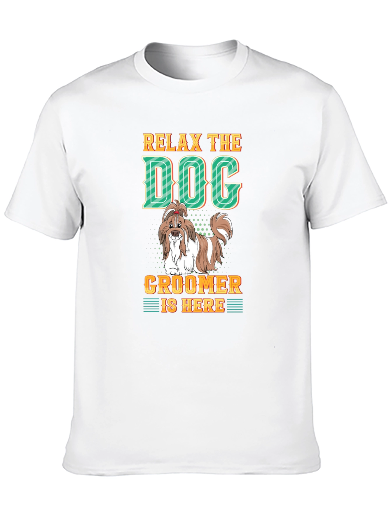 Relax The Dog Groomer is Here - Graphic T-Shirt