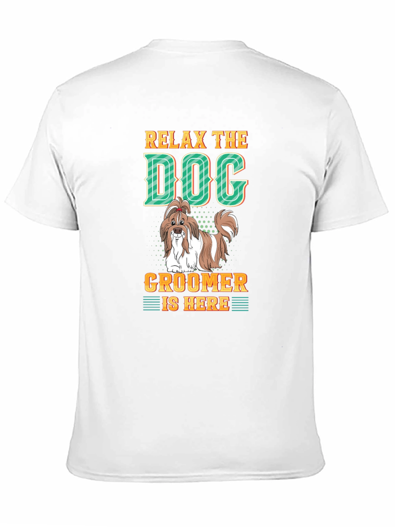 Relax The Dog Groomer is Here - Graphic T-Shirt