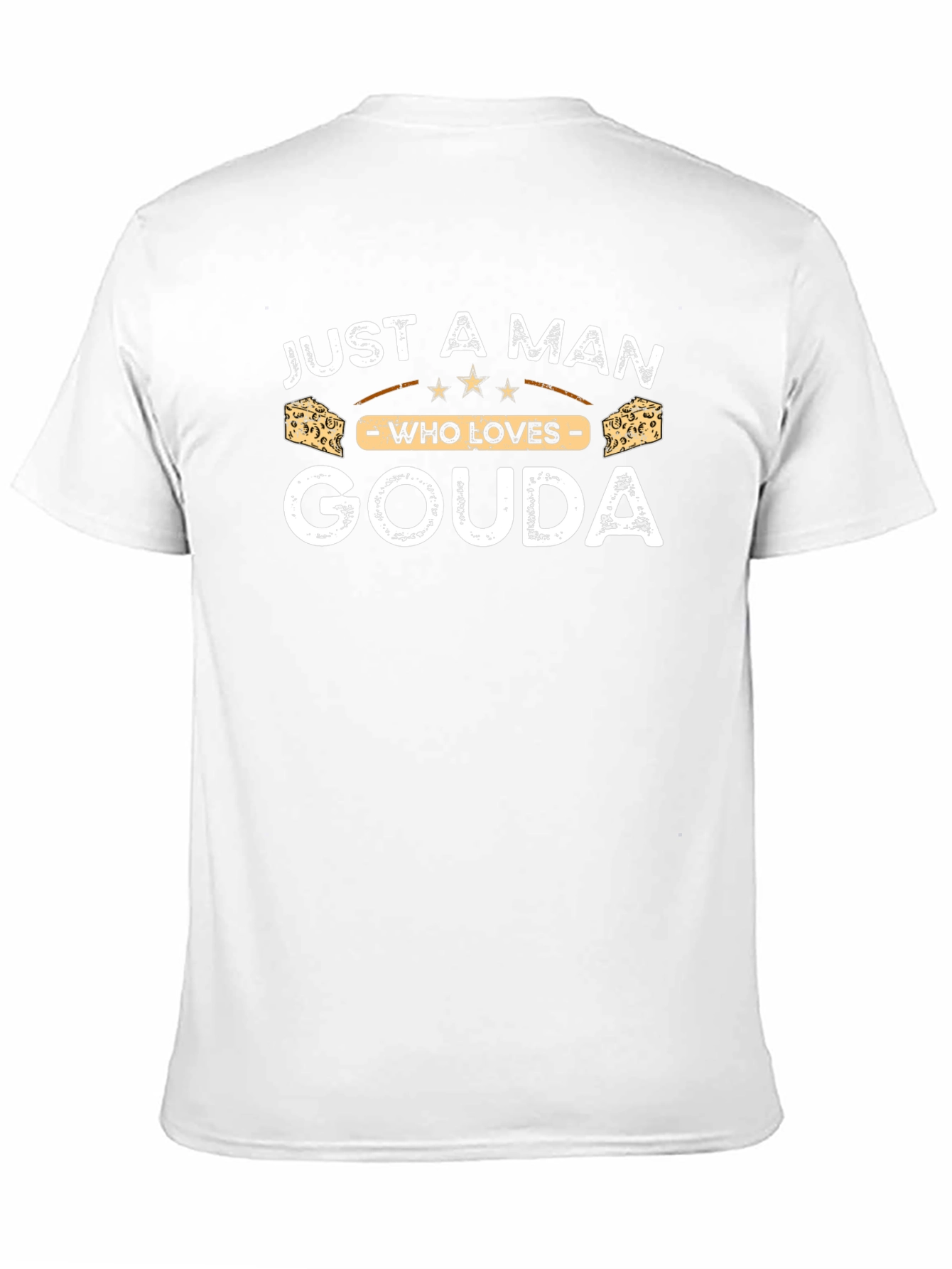 Just A Man Who Loves Gouda T-Shirt