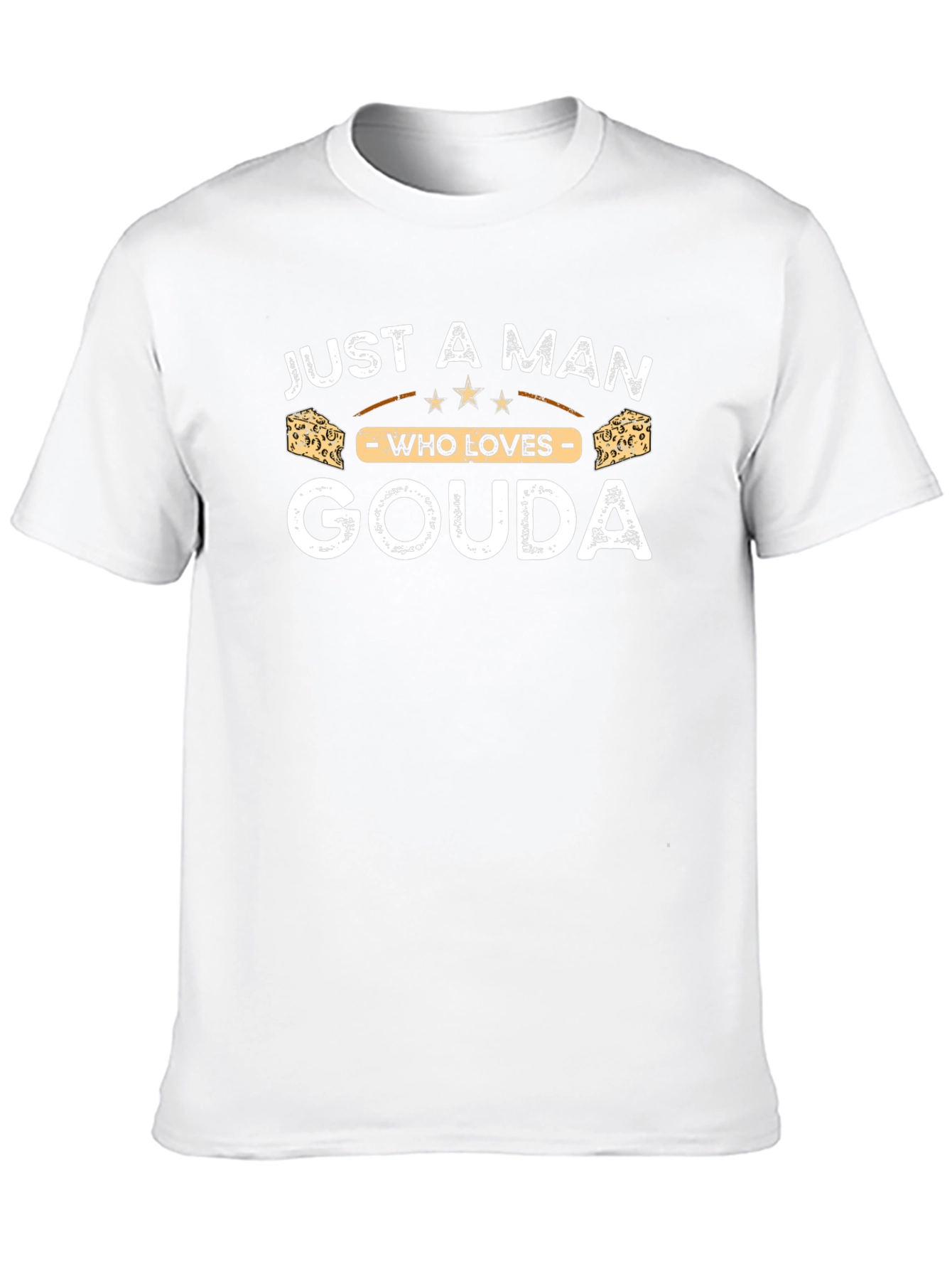 Just A Man Who Loves Gouda T-Shirt