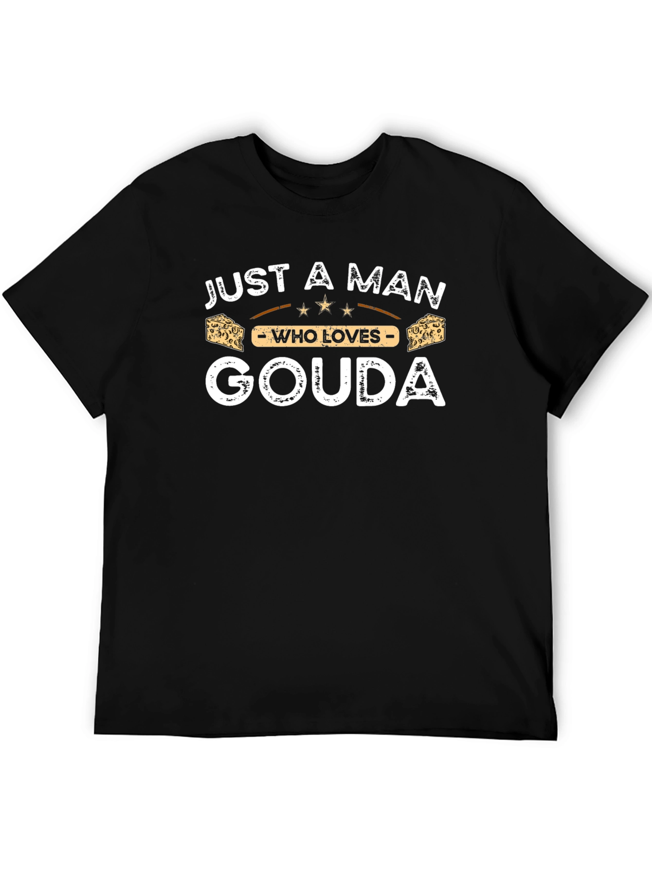 Just A Man Who Loves Gouda T-Shirt