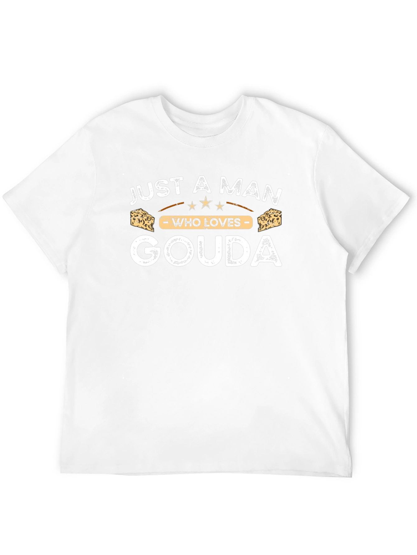 Just A Man Who Loves Gouda T-Shirt