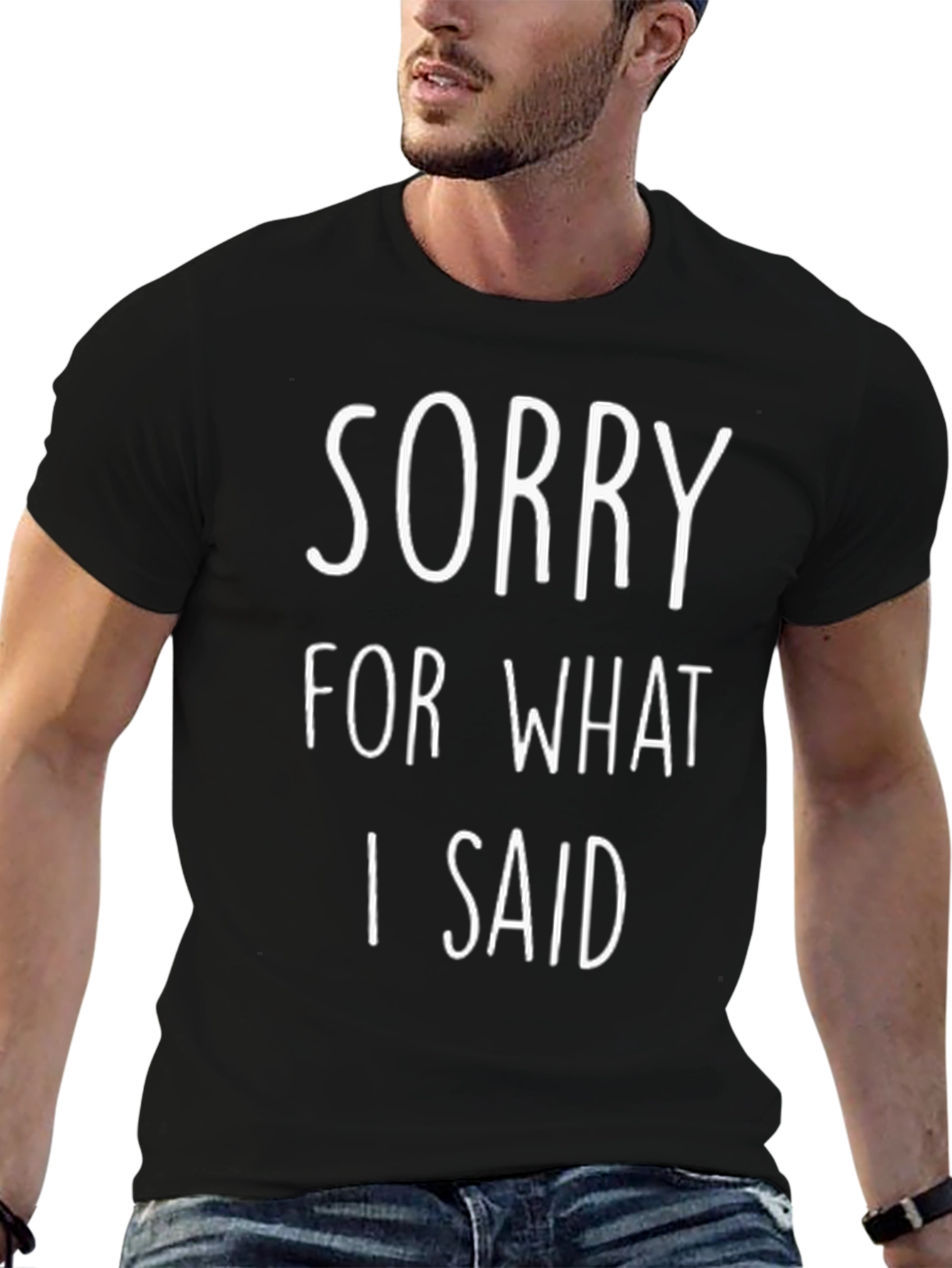 Sorry For What I Said Funny T-Shirt