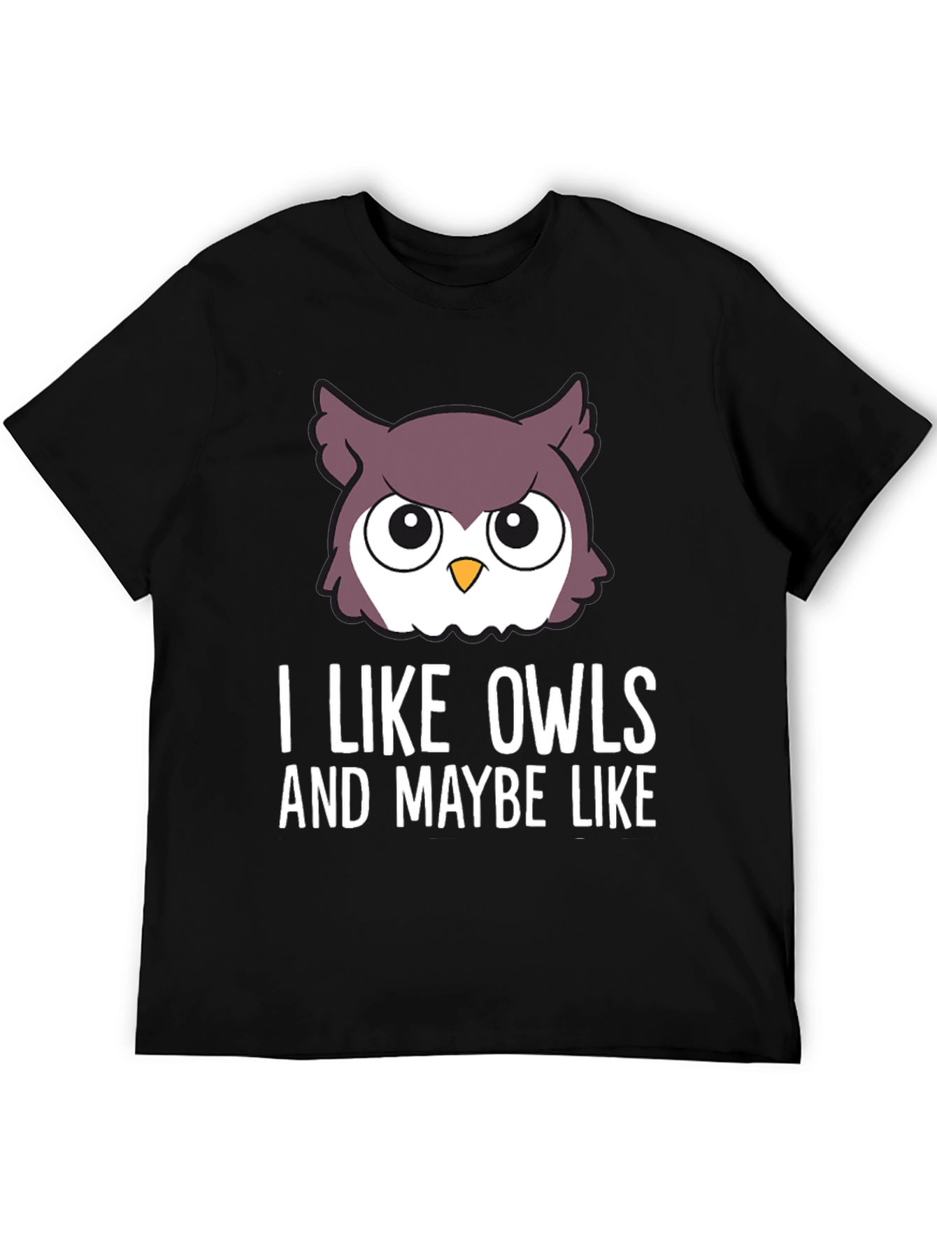 I Like Owls & Maybe Like... Graphic Tee