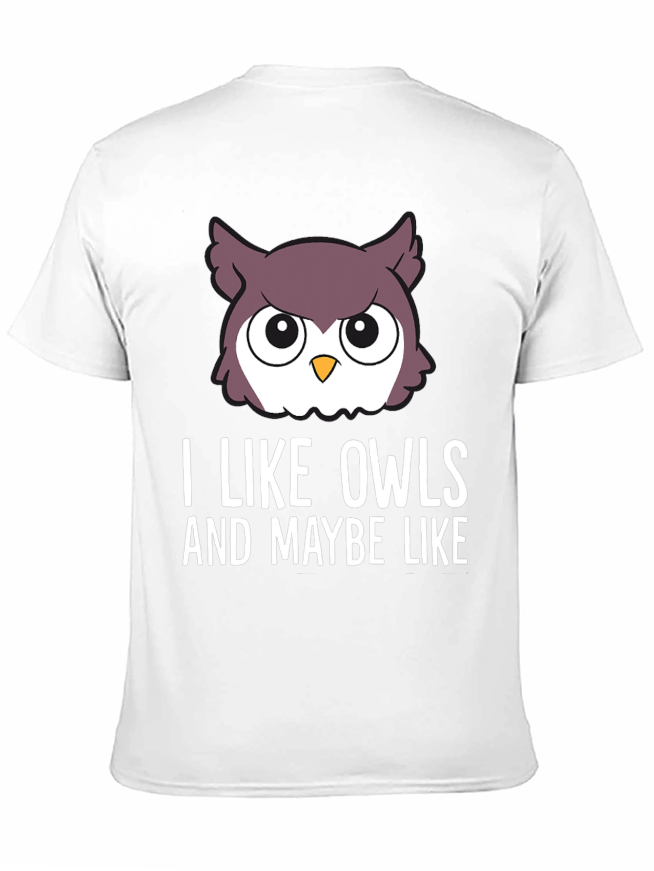 I Like Owls & Maybe Like... Graphic Tee