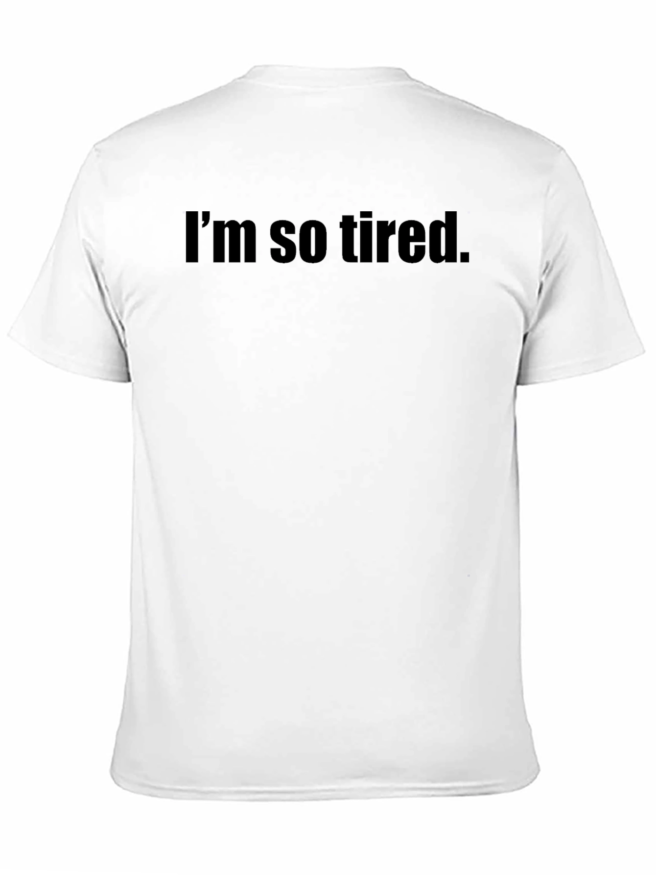 Im So Tired. T-Shirt