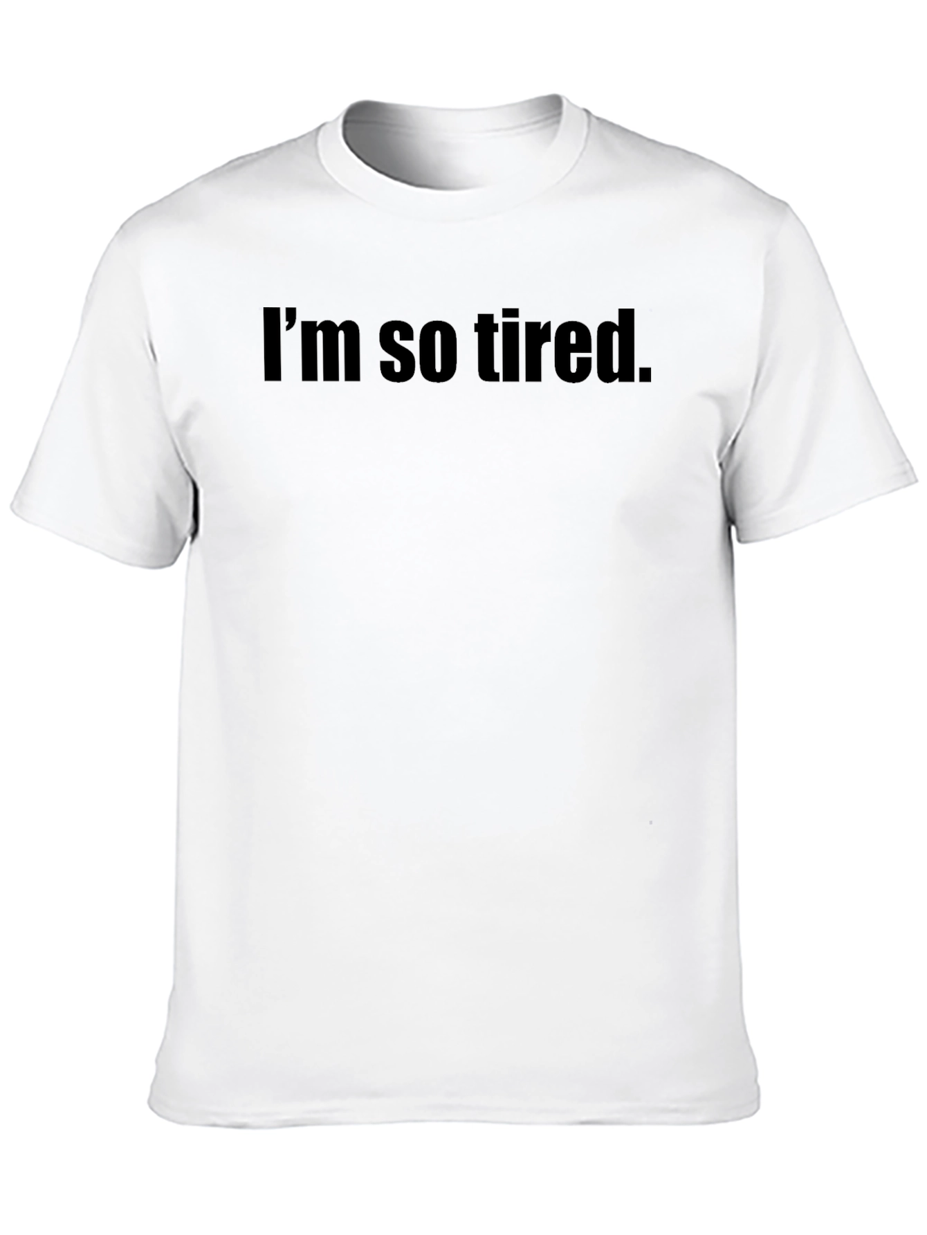Im So Tired. T-Shirt