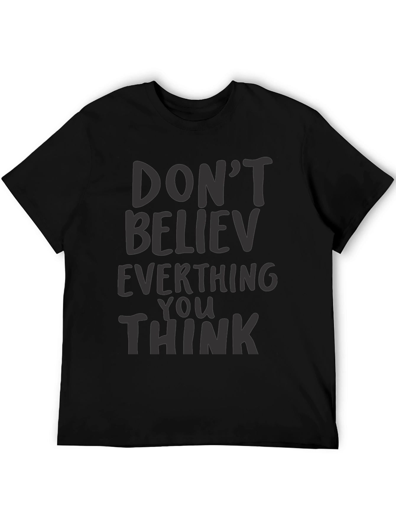 Dont Believe Everything You Think Black T-Shirt