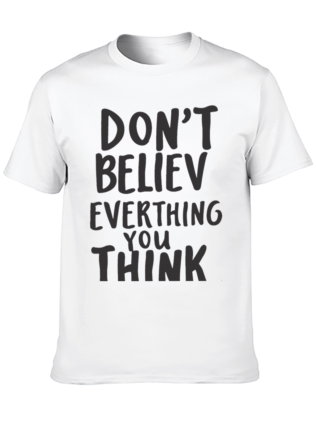 Dont Believe Everything You Think Black T-Shirt
