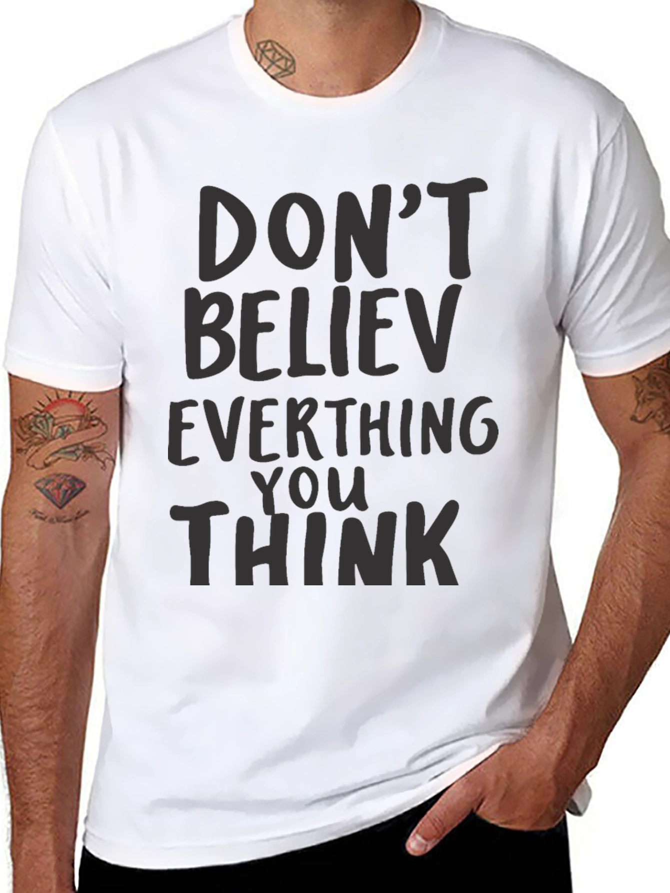 Dont Believe Everything You Think Black T-Shirt