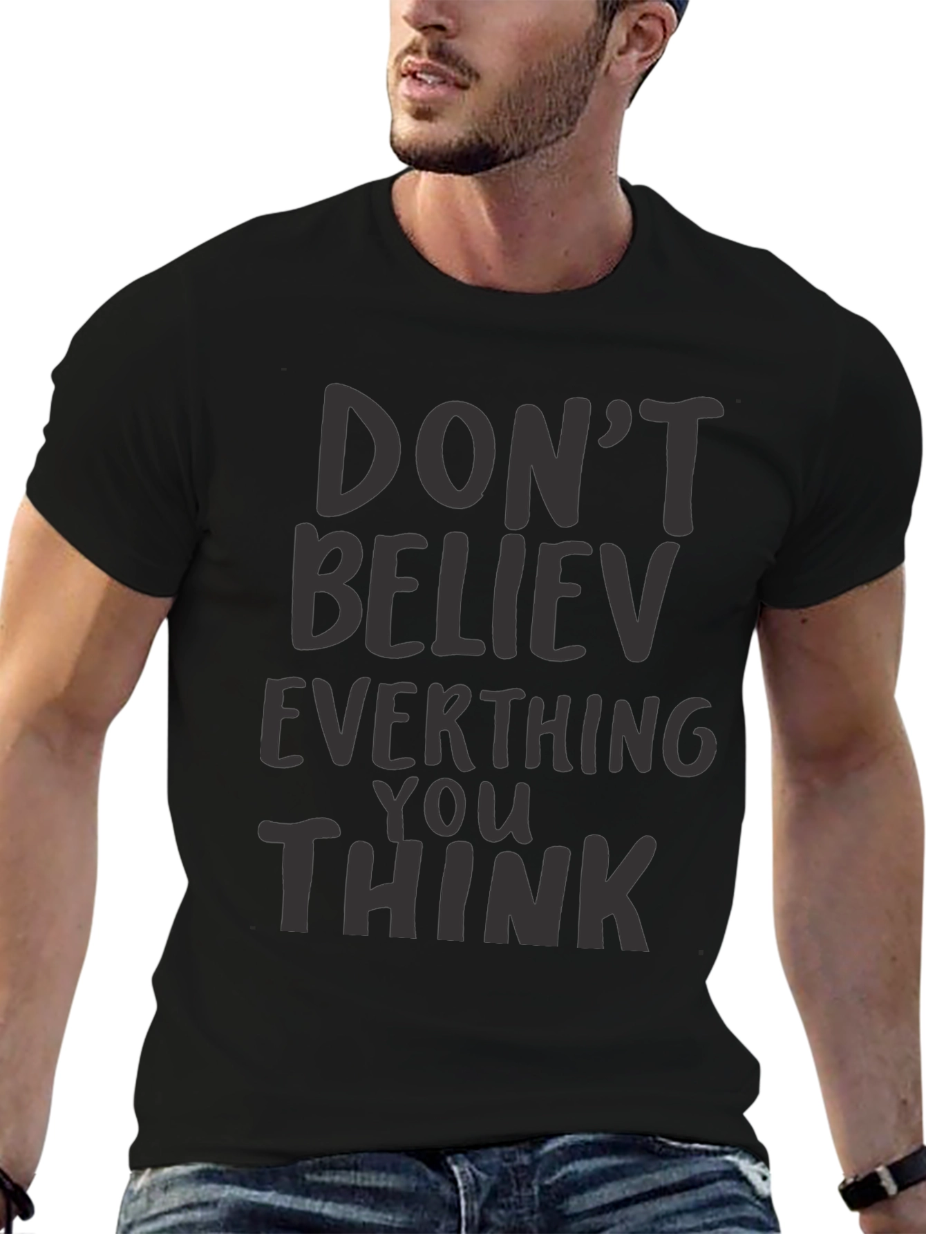 Dont Believe Everything You Think Black T-Shirt