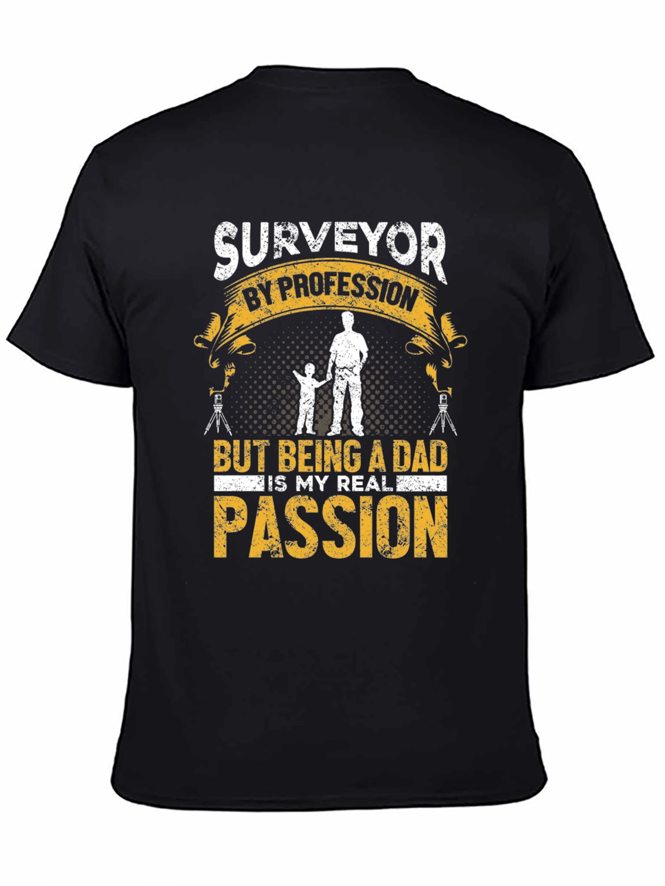 Surveyor Dad T-Shirt - Profession & Passion