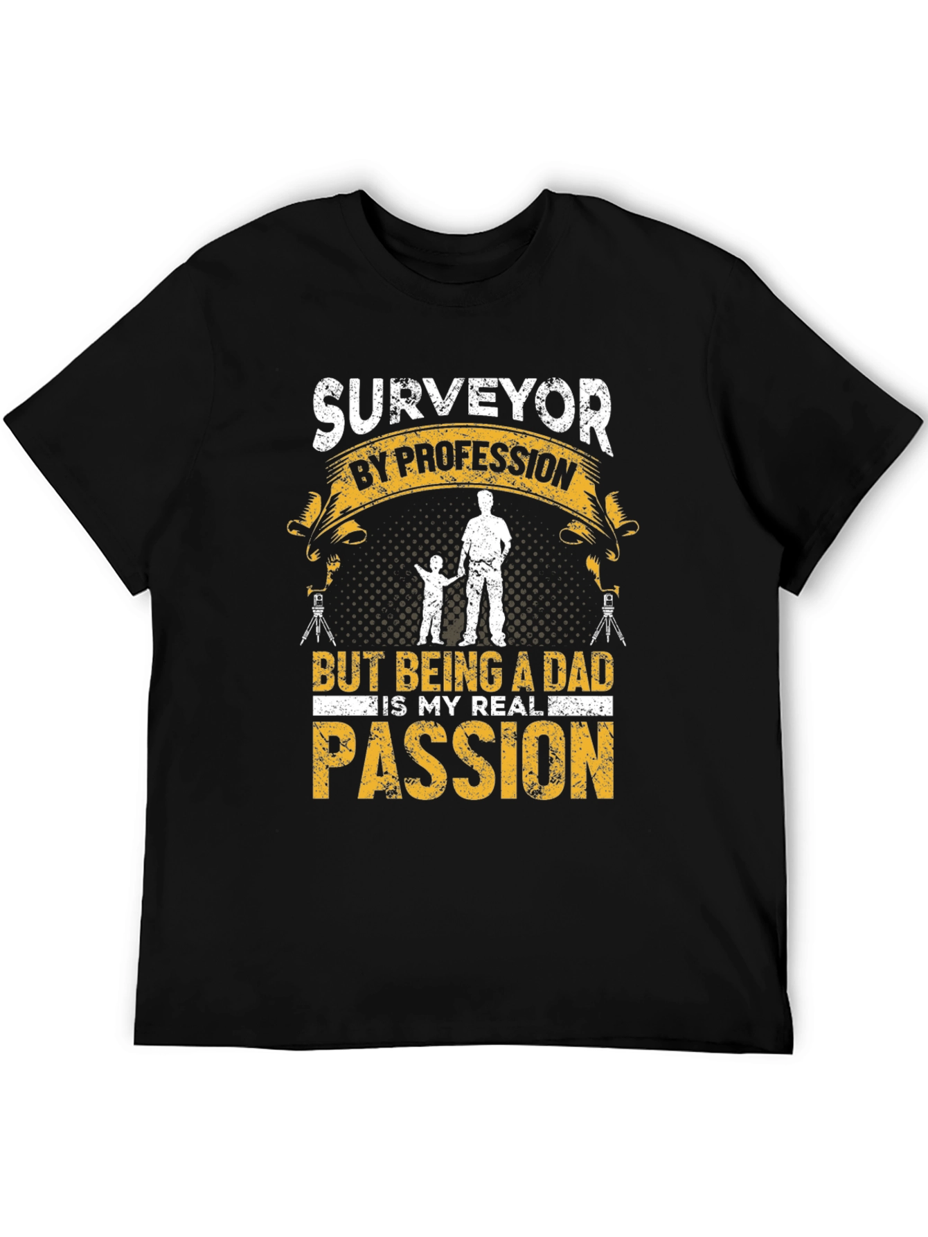 Surveyor Dad T-Shirt - Profession & Passion