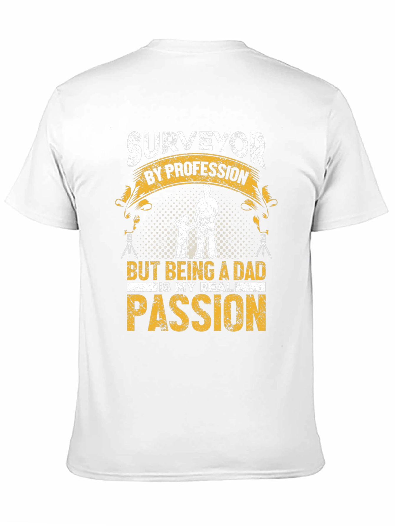 Surveyor Dad T-Shirt - Profession & Passion