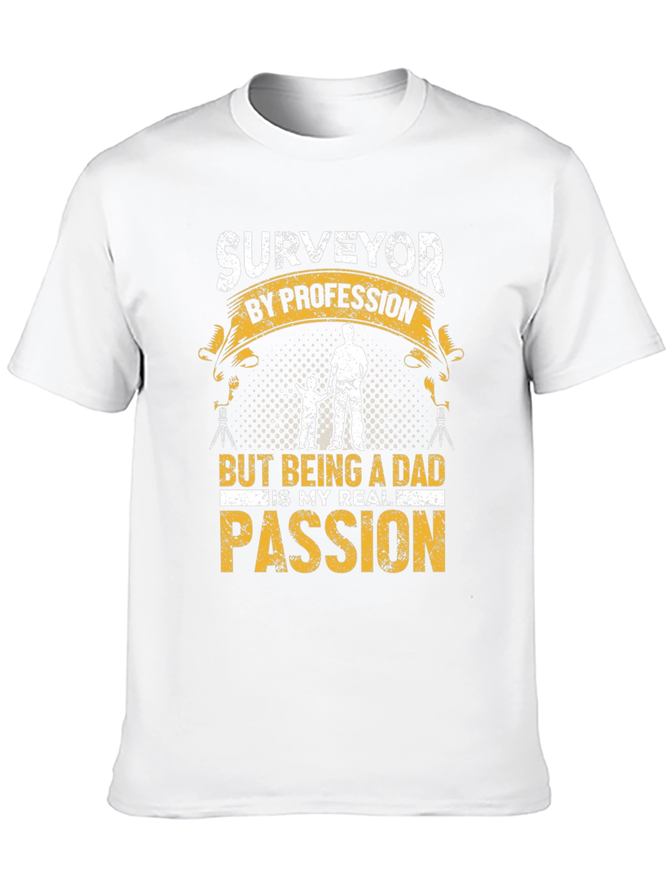 Surveyor Dad T-Shirt - Profession & Passion