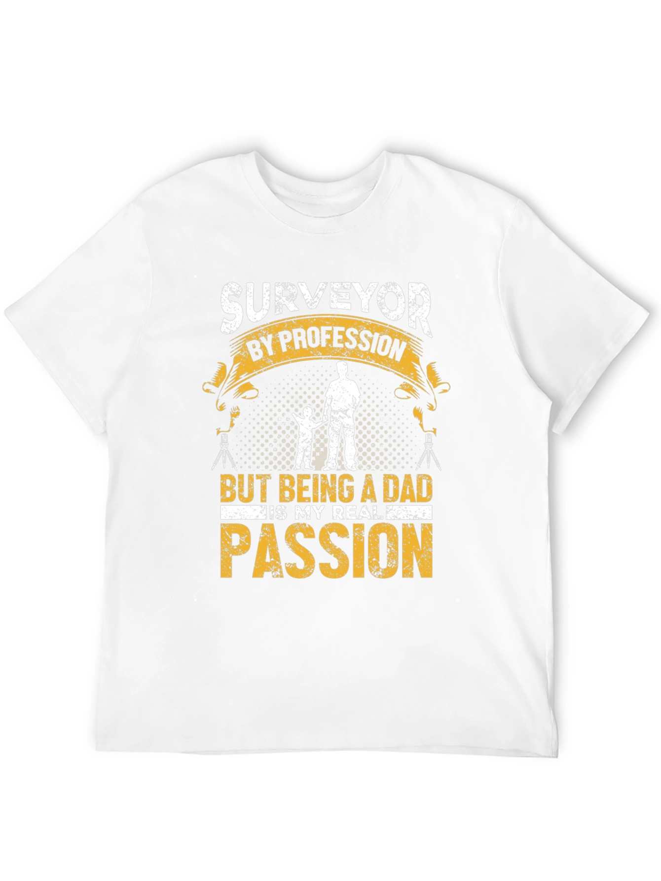 Surveyor Dad T-Shirt - Profession & Passion