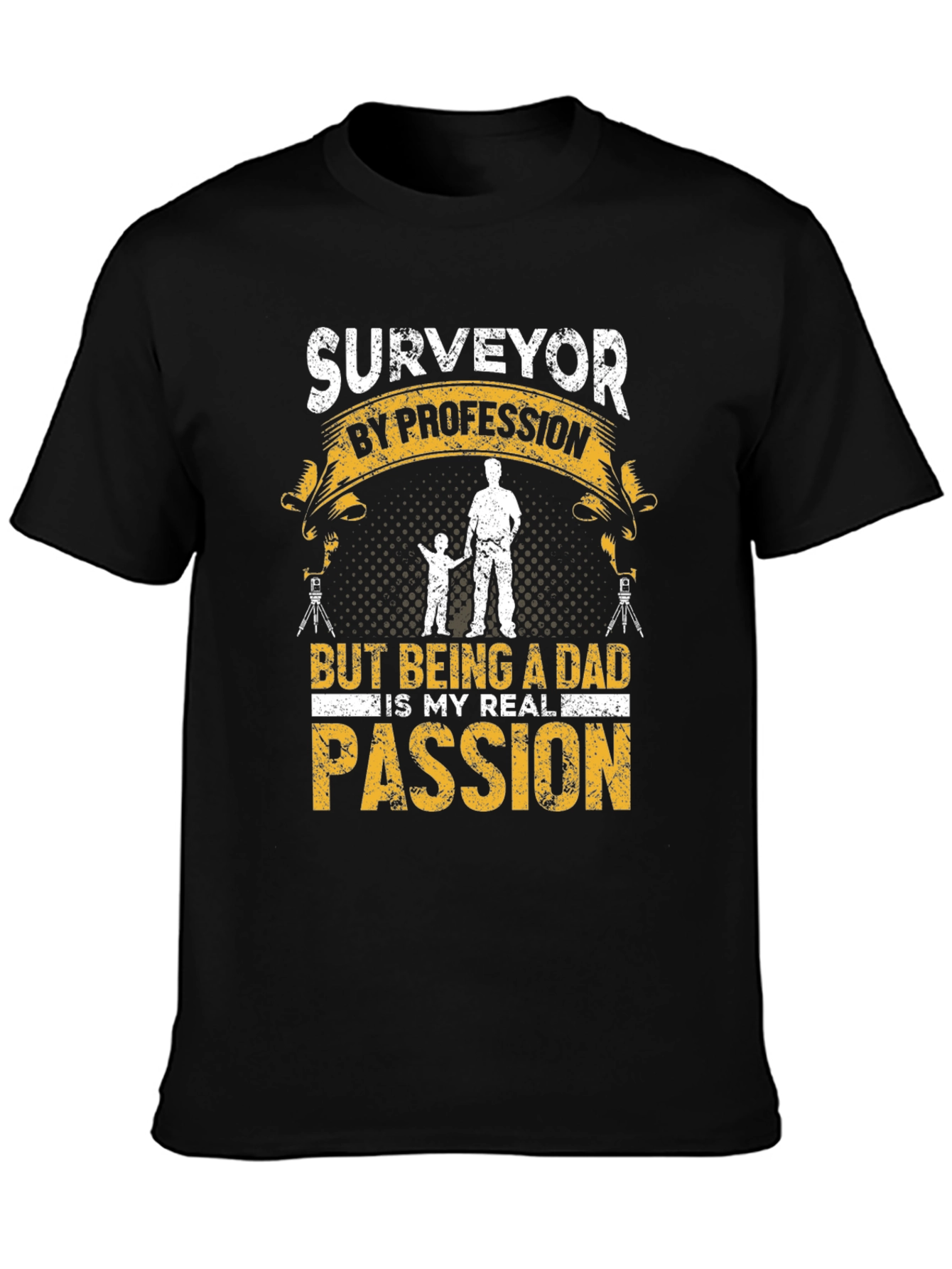 Surveyor Dad T-Shirt - Profession & Passion