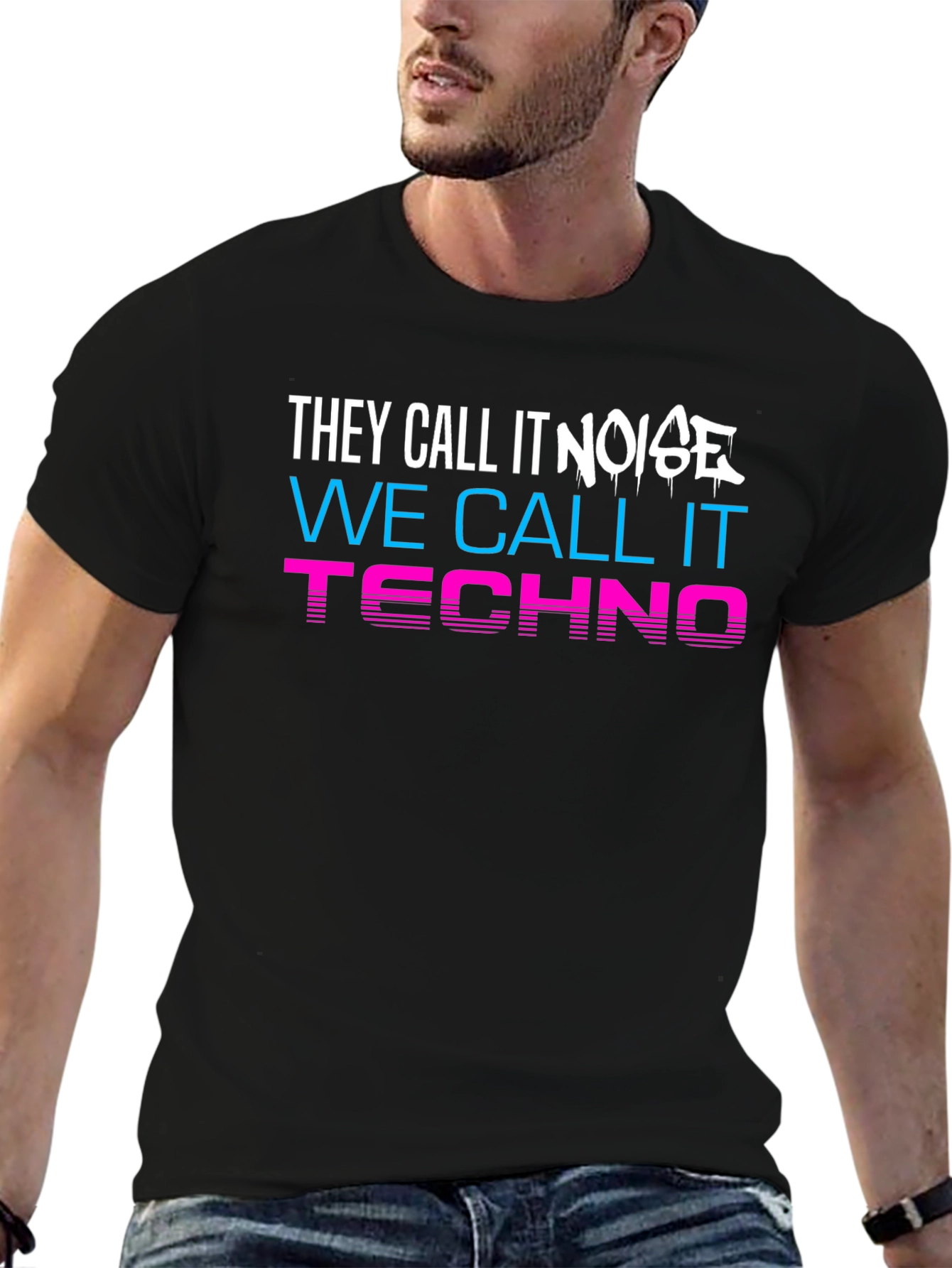 They Call It Noise We Call It Techno T-Shirt