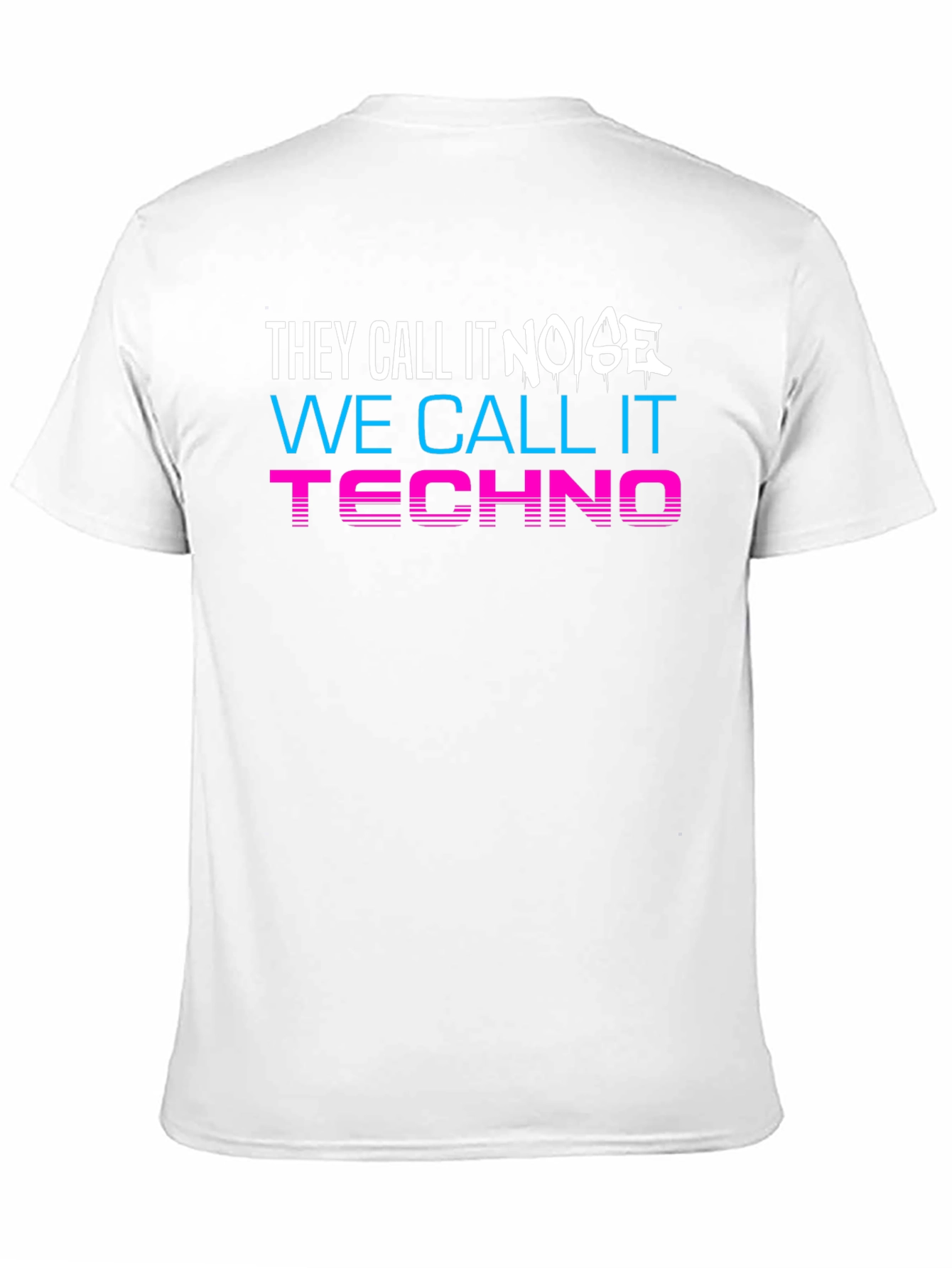They Call It Noise We Call It Techno T-Shirt