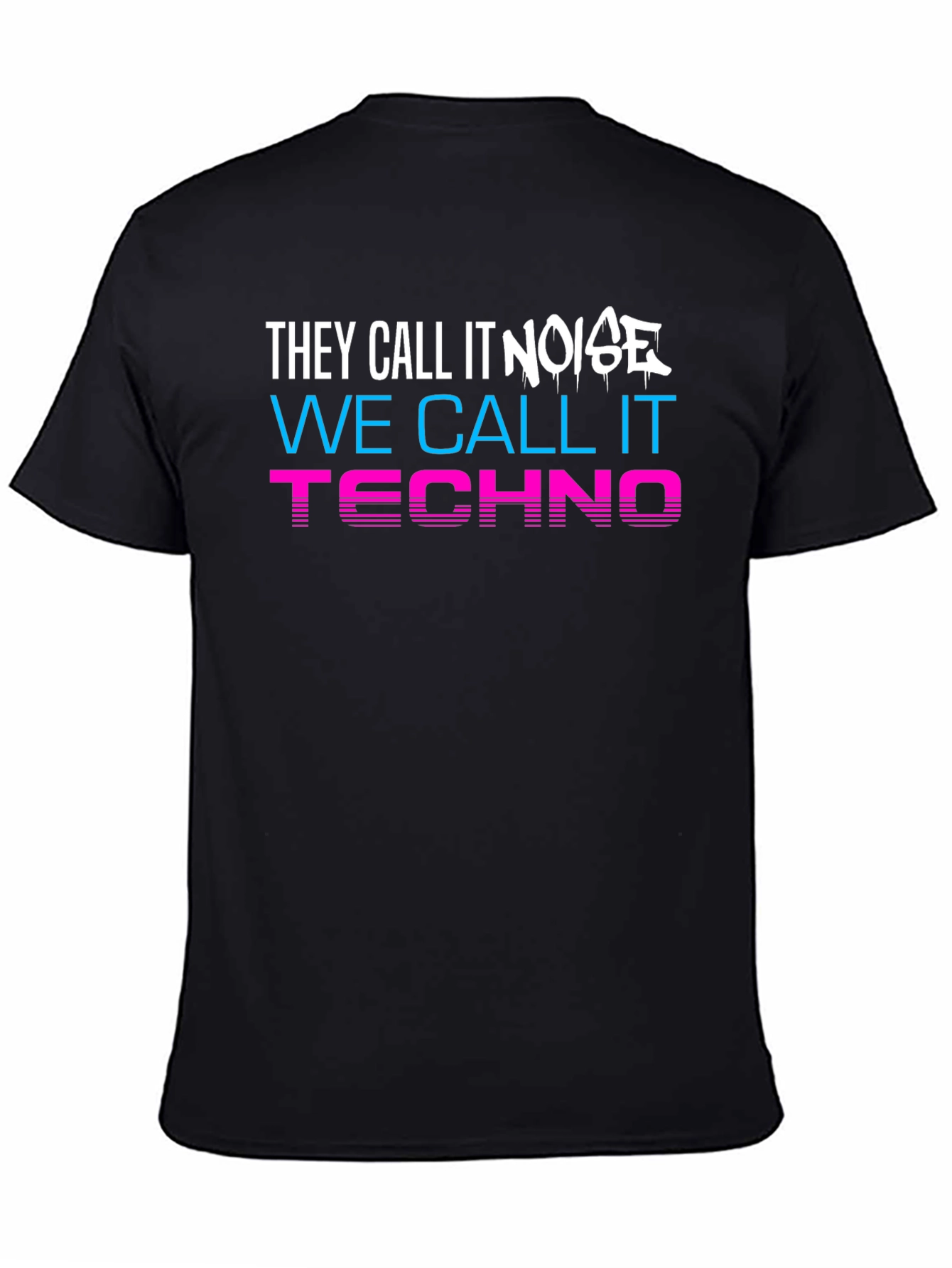 They Call It Noise We Call It Techno T-Shirt