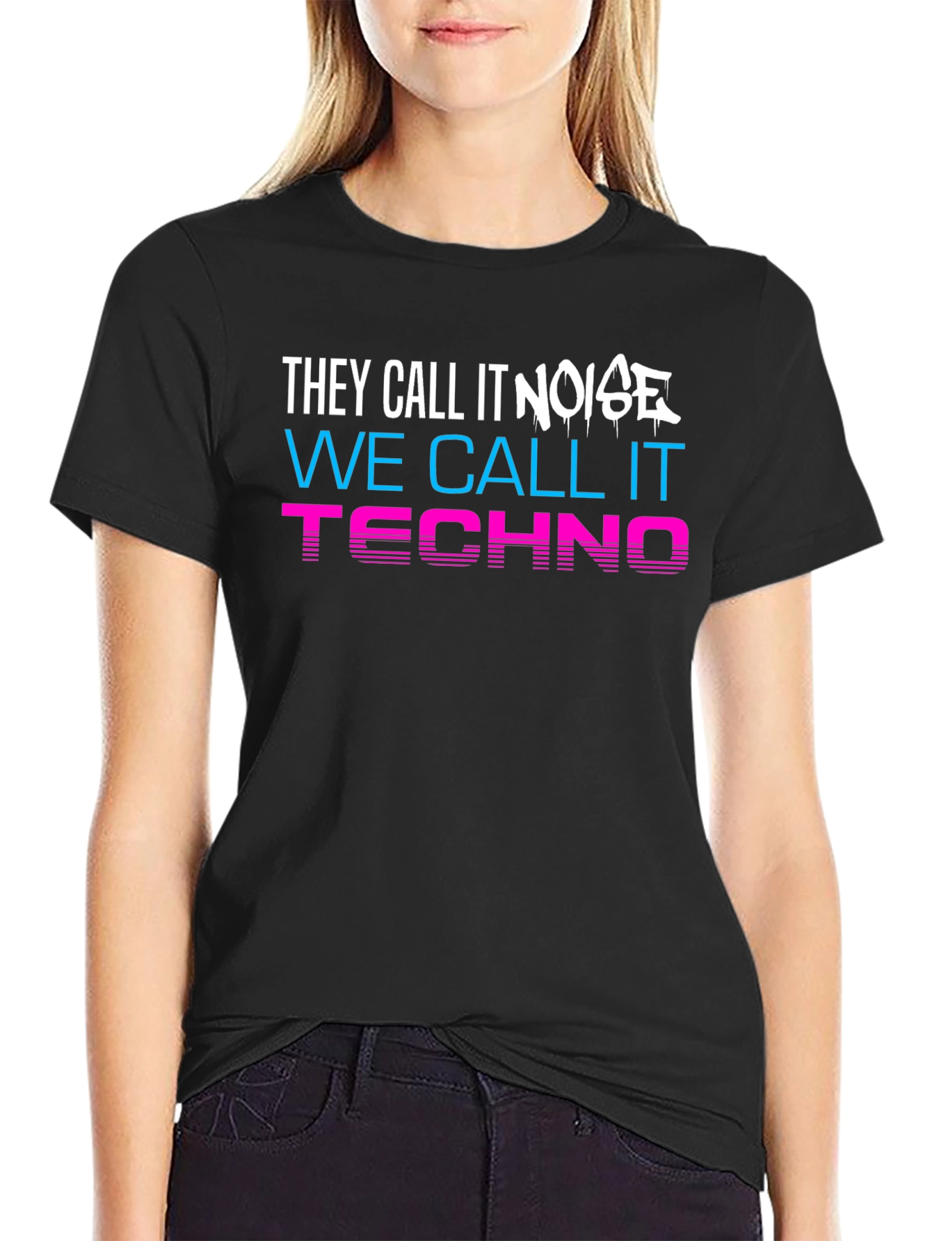 They Call It Noise We Call It Techno T-Shirt