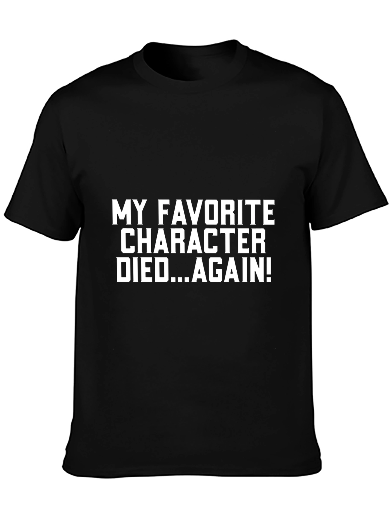Favorite Character Died Again Black T-Shirt