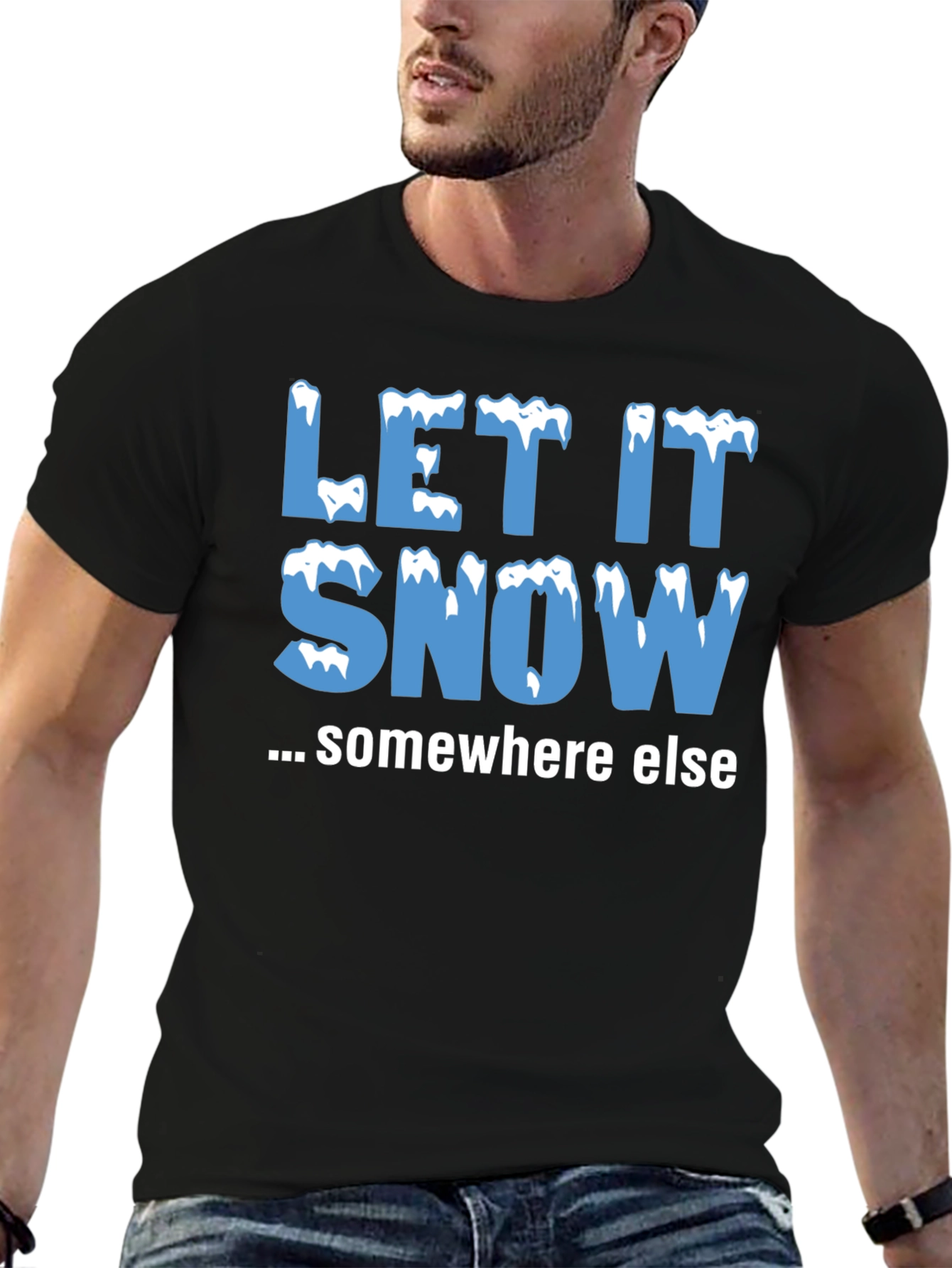 Let It Snow Somewhere Else Black T-Shirt