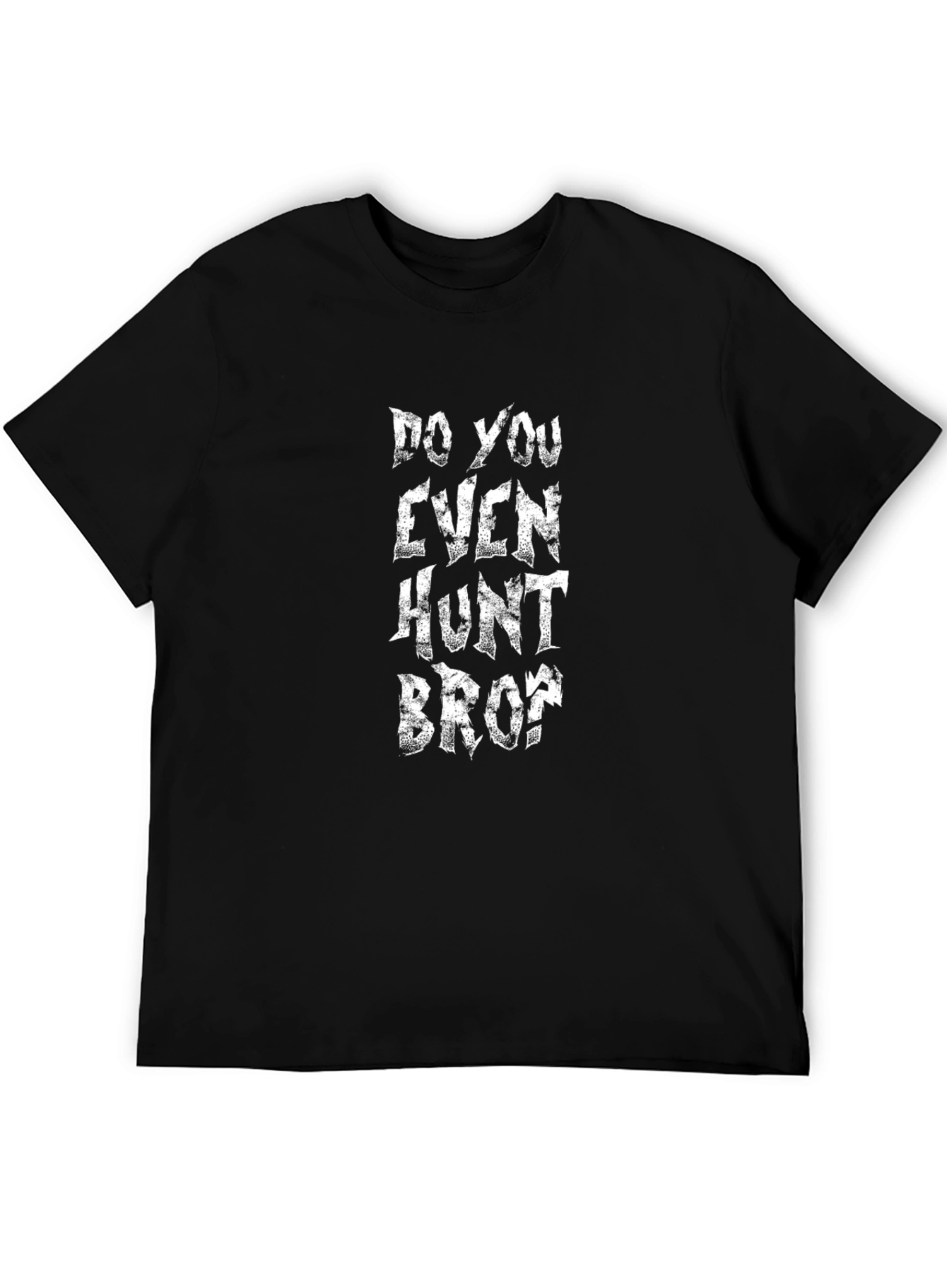Do You Even Hunt Bro? Graphic T-Shirt