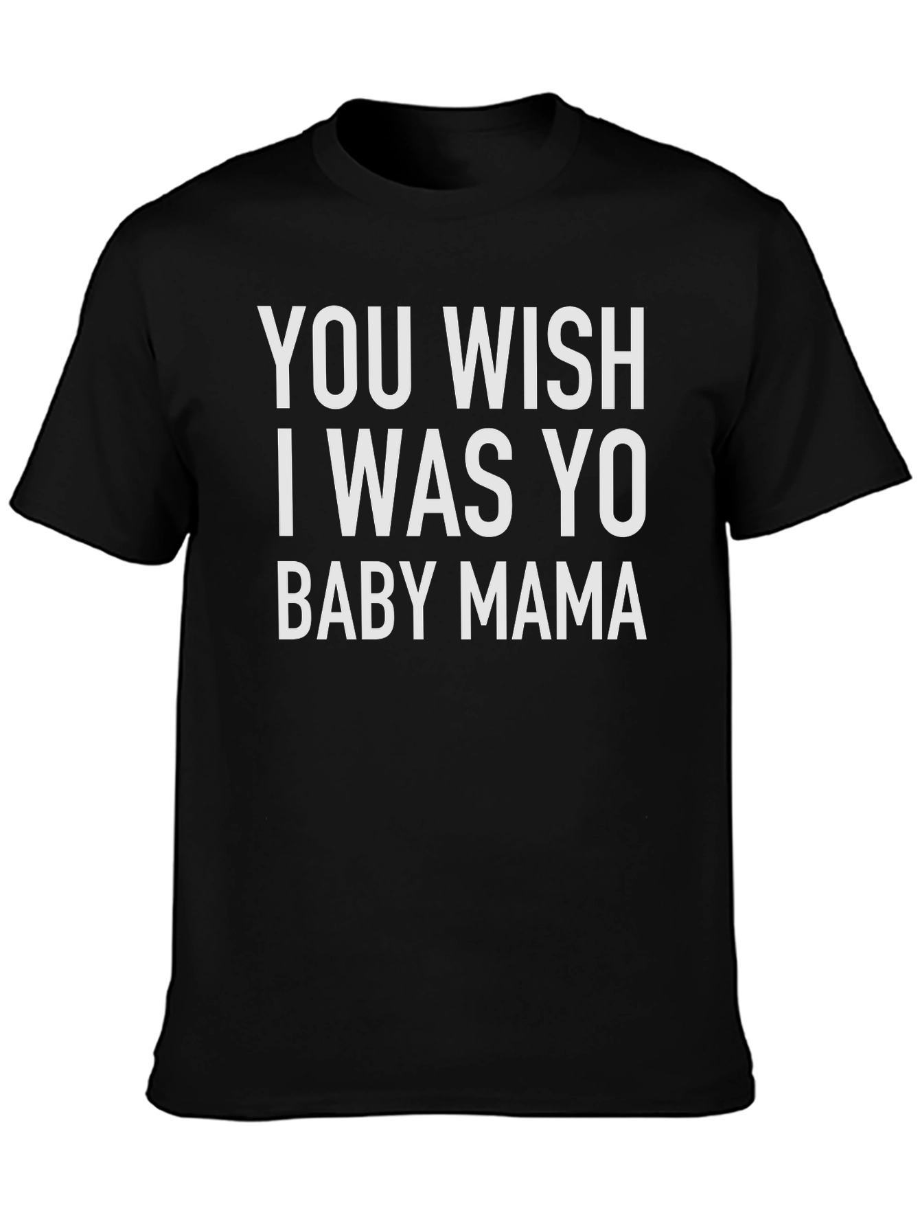 Funny Slogan T-Shirt - Baby Mama Wish