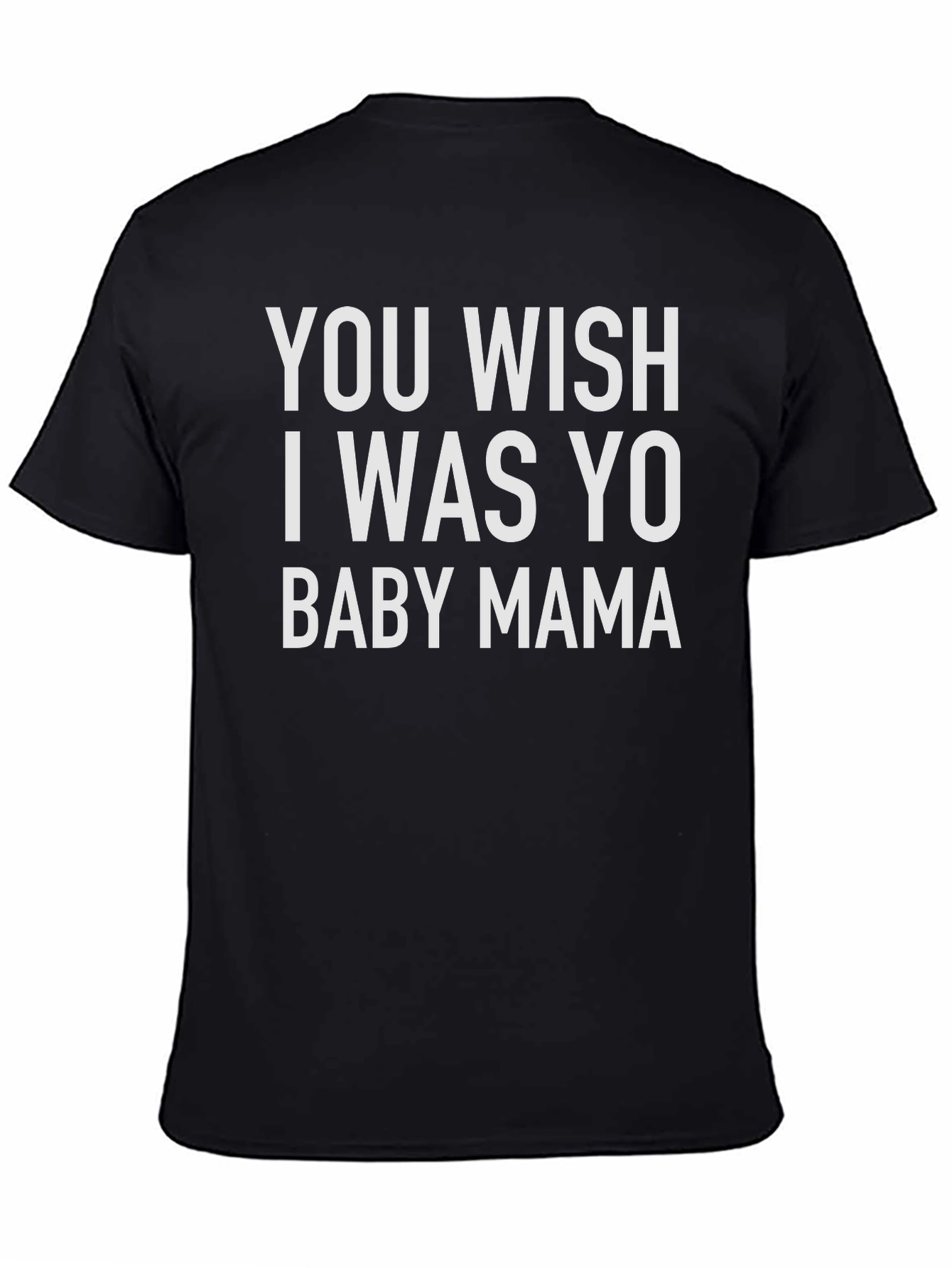 Funny Slogan T-Shirt - Baby Mama Wish