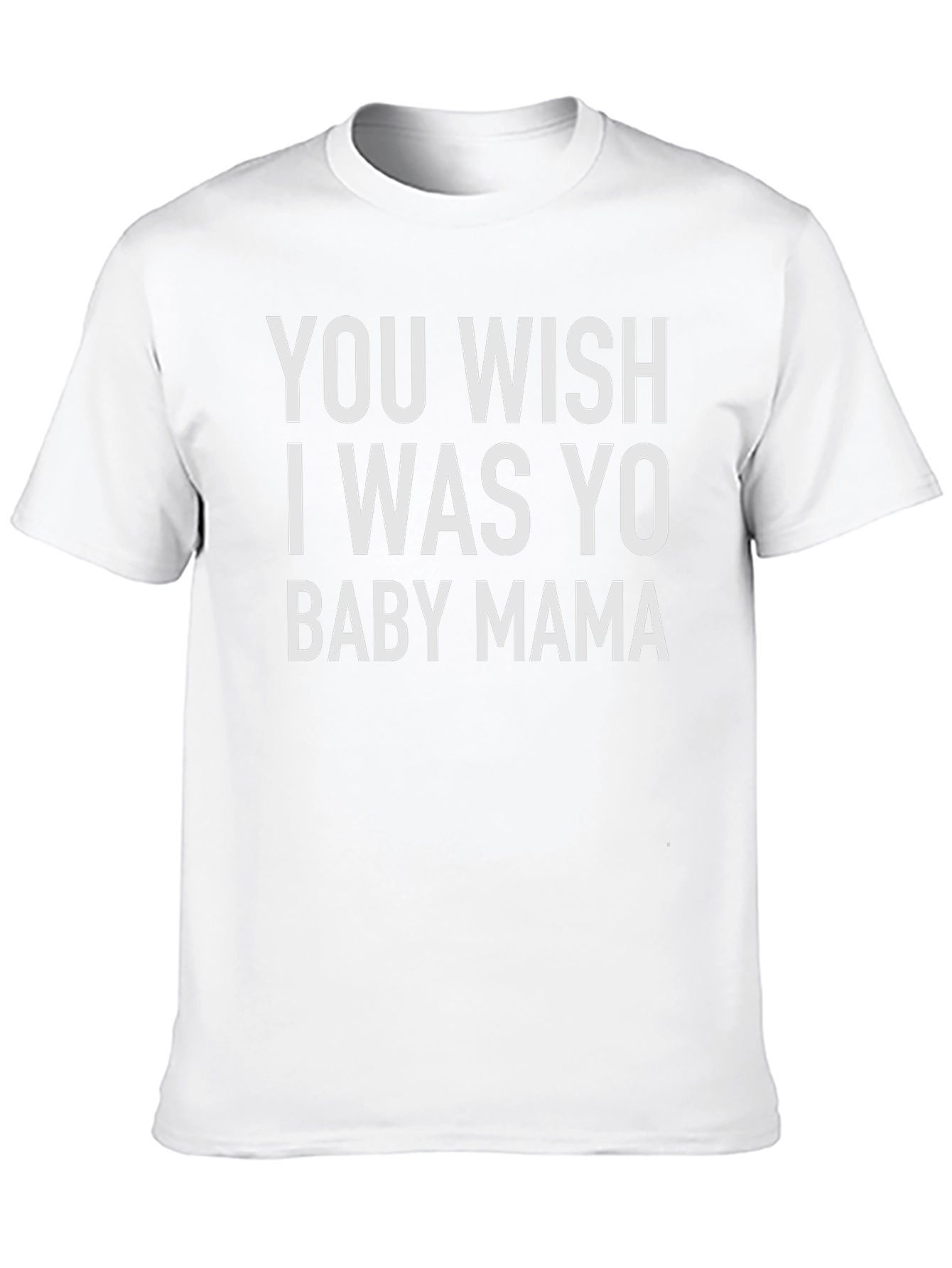 Funny Slogan T-Shirt - Baby Mama Wish