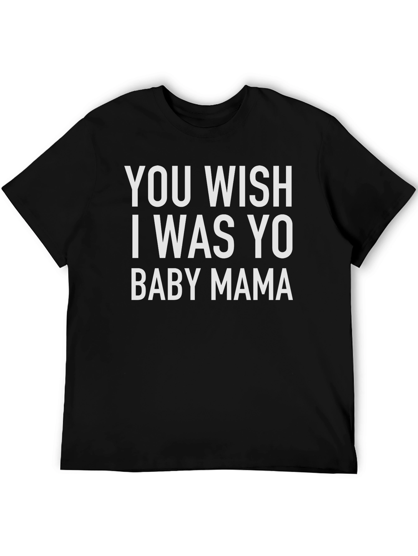 Funny Slogan T-Shirt - Baby Mama Wish