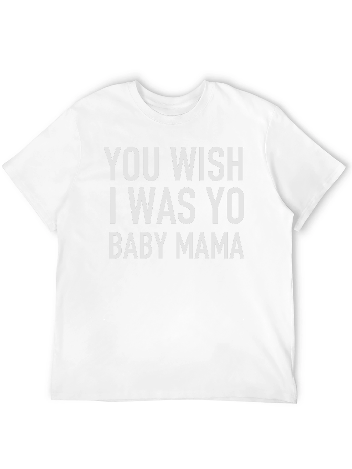 Funny Slogan T-Shirt - Baby Mama Wish