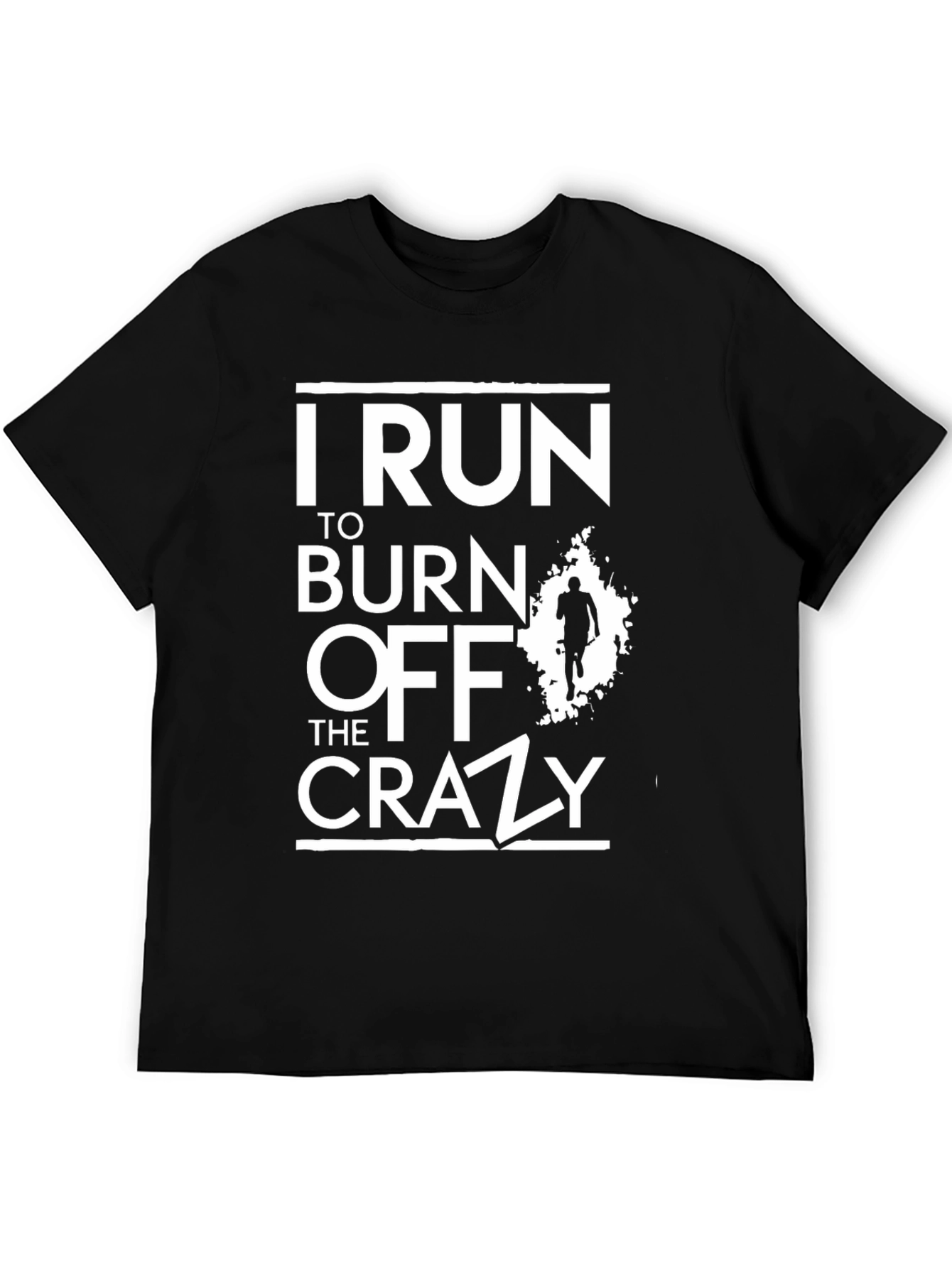 I Run To Burn Off The Crazy T-Shirt